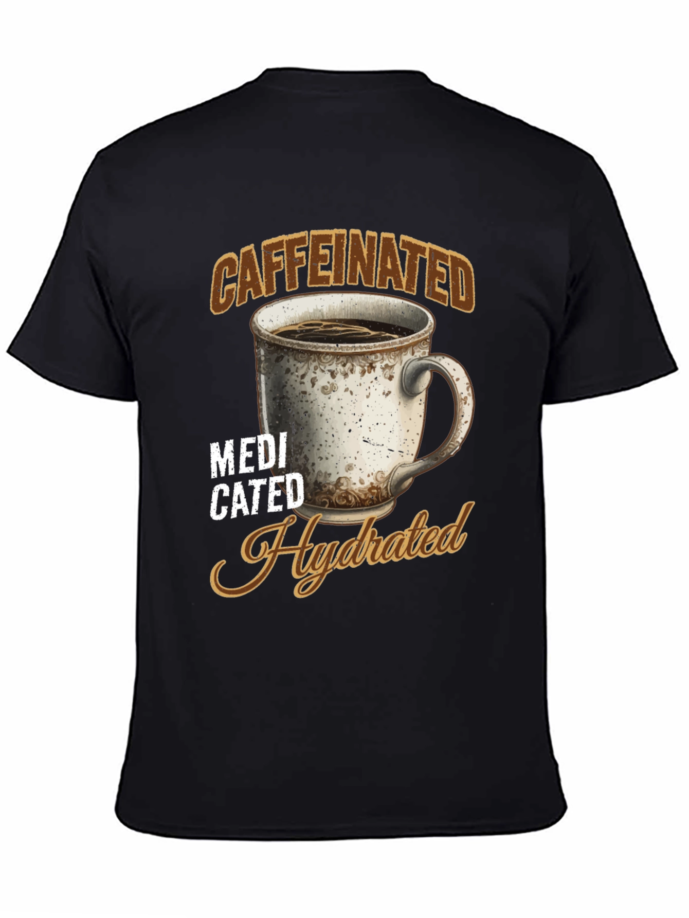 Caffeinated Medicated Hydrated Graphic Tee - 4