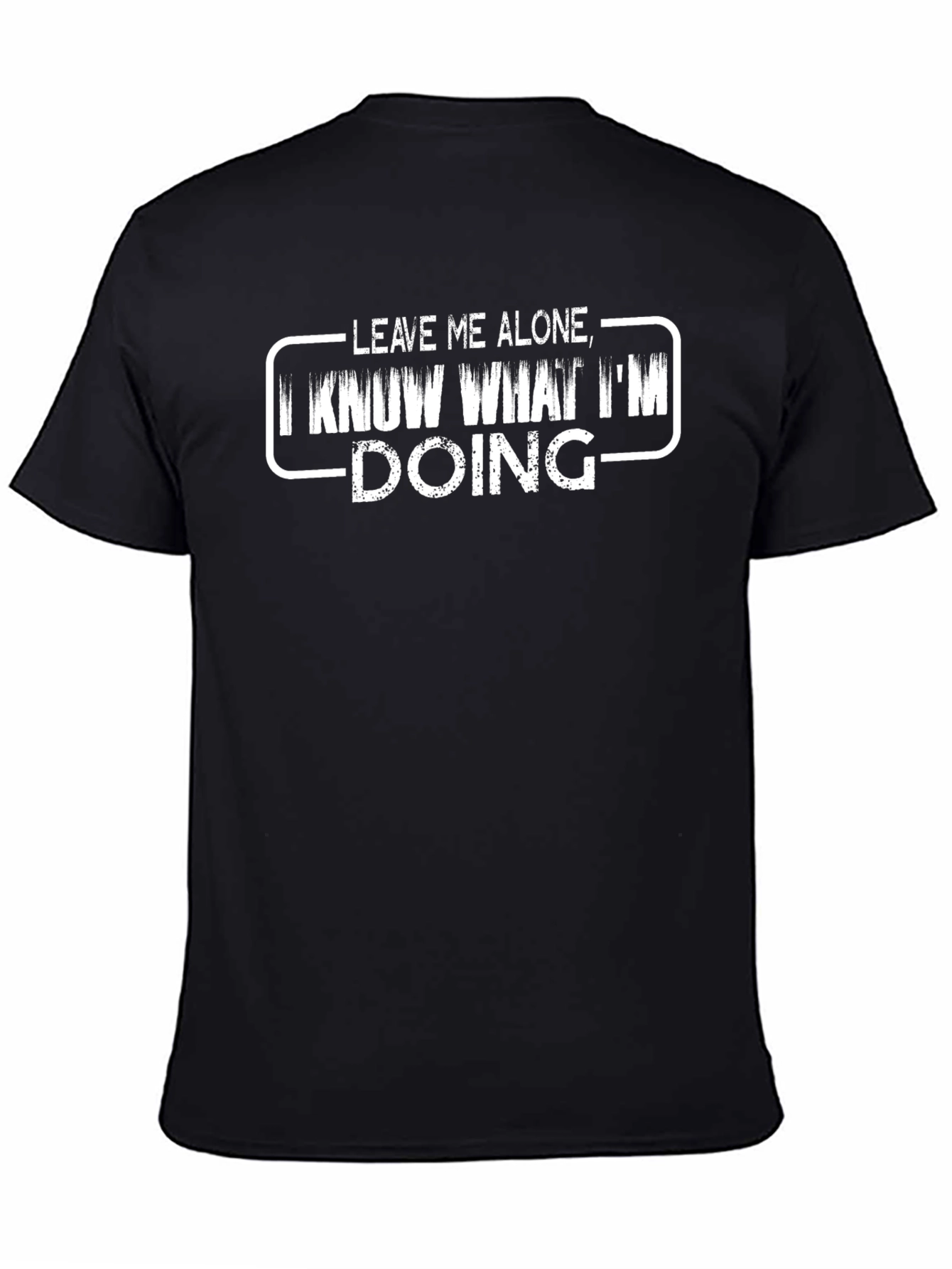 Black Leave Me Alone, I Know What I'm Doing T-Shirt view 4