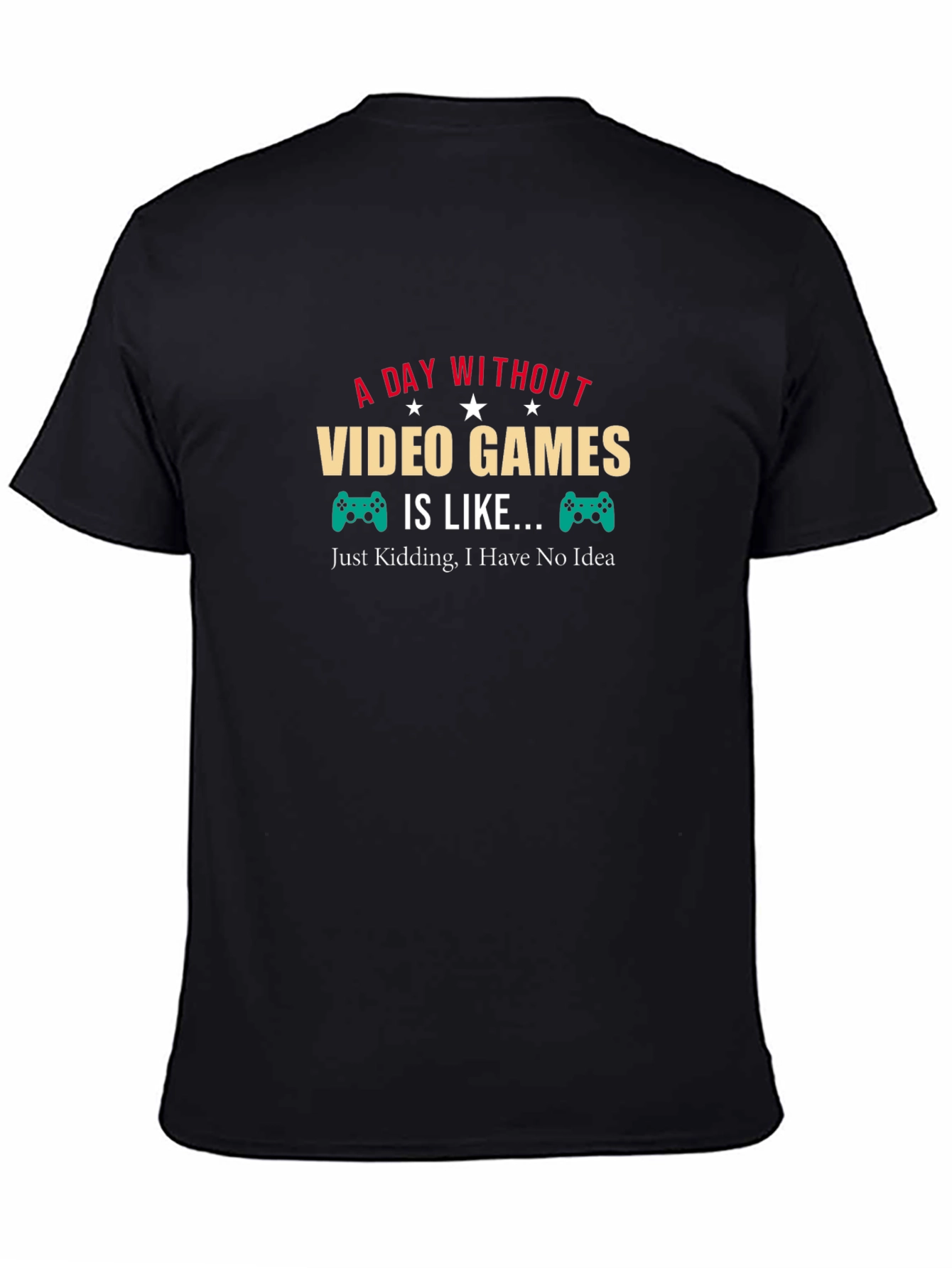 Black Funny Gamer T-Shirt: A Day Without Video Games view 4