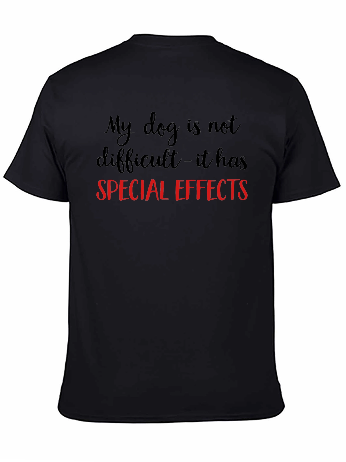 Black My Dog Has Special Effects T-Shirt view 4