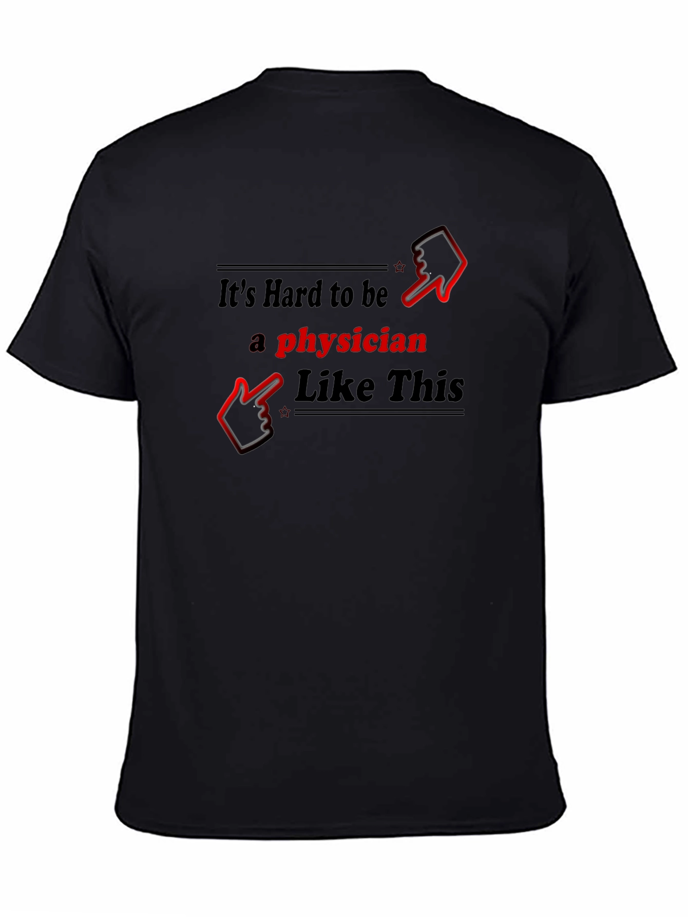 Black It's Hard to be a Physician T-Shirt view 4