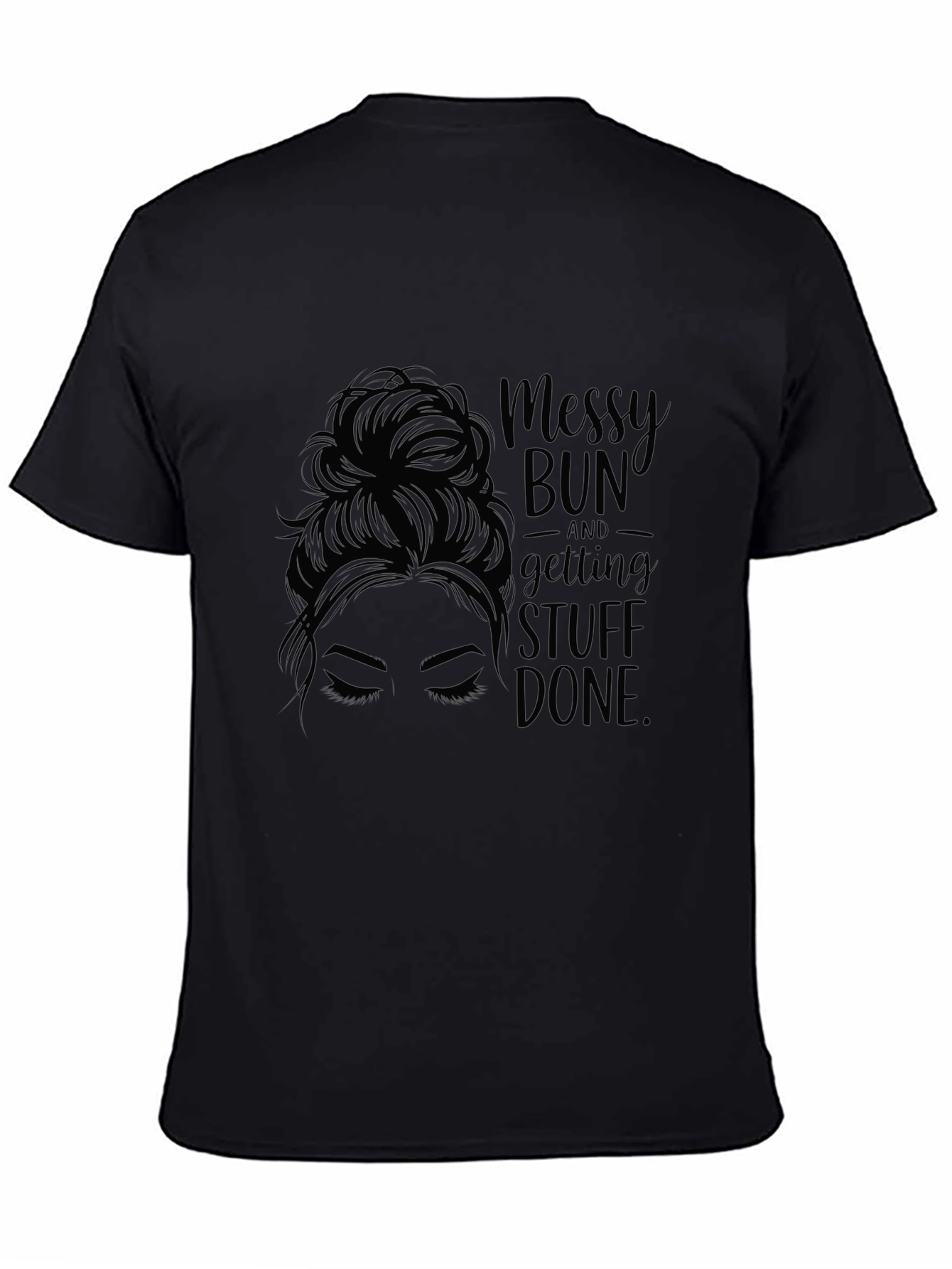 Black Messy Bun & Getting Stuff Done Tee - Black Casual view 4