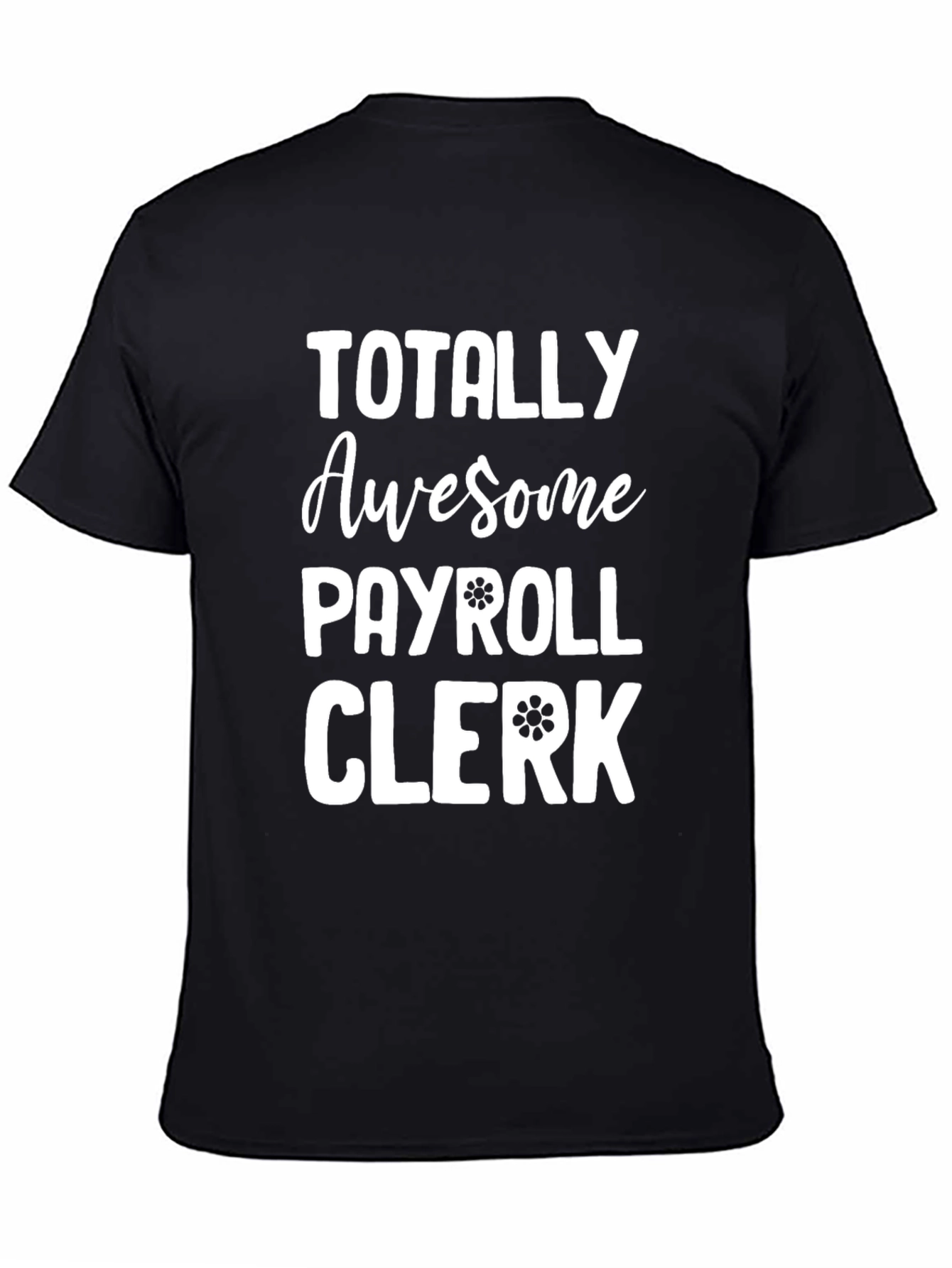 Black Totally Awesome Payroll Clerk T-Shirt view 4