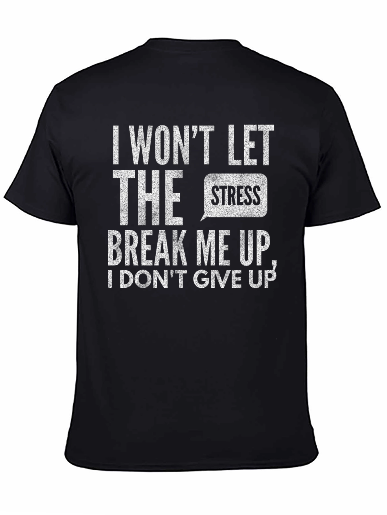 Black Motivational Black T-Shirt: I Won't Let Stress Break Me view 4