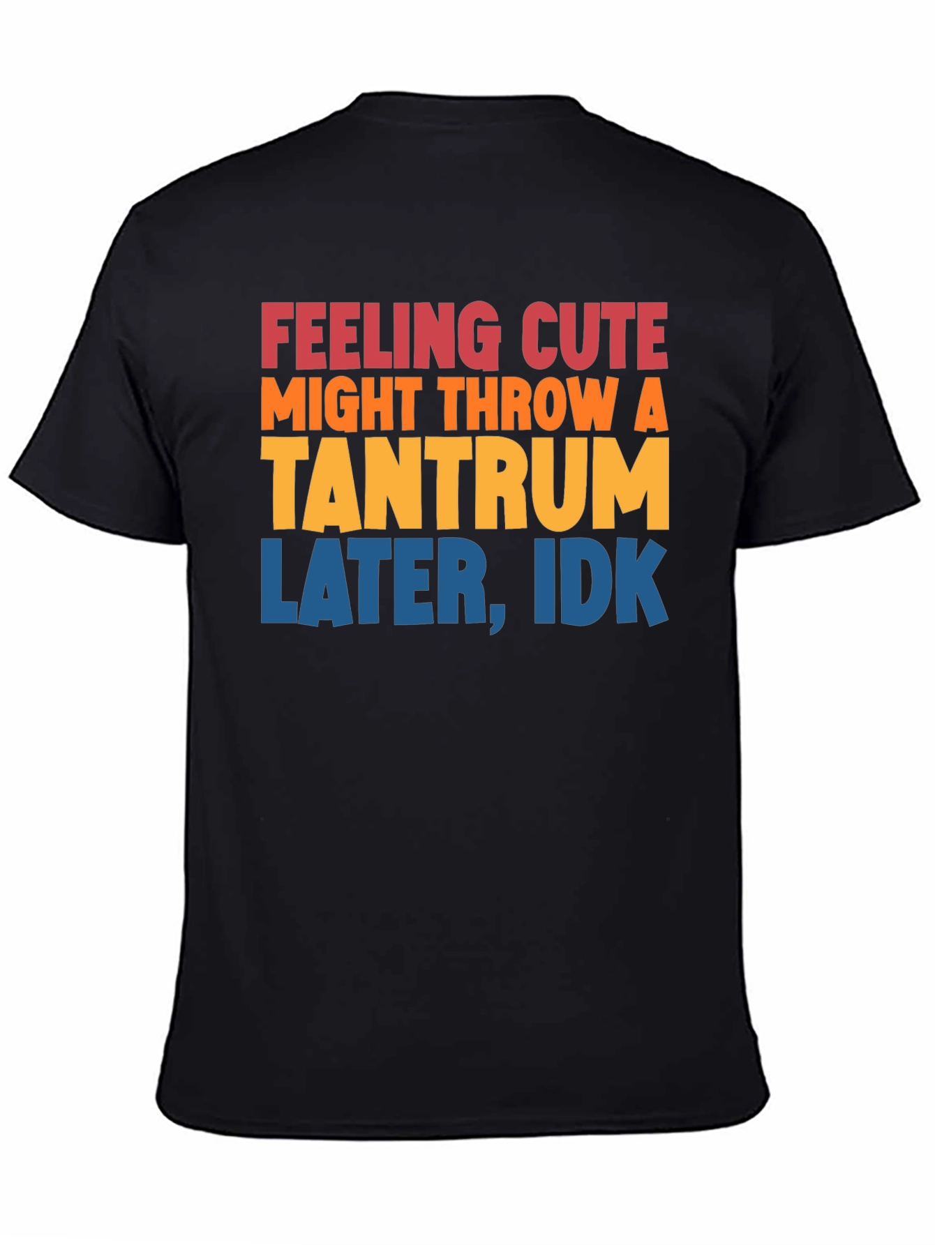 Black Feeling Cute Tantrum T-Shirt Funny Graphic Tee view 4