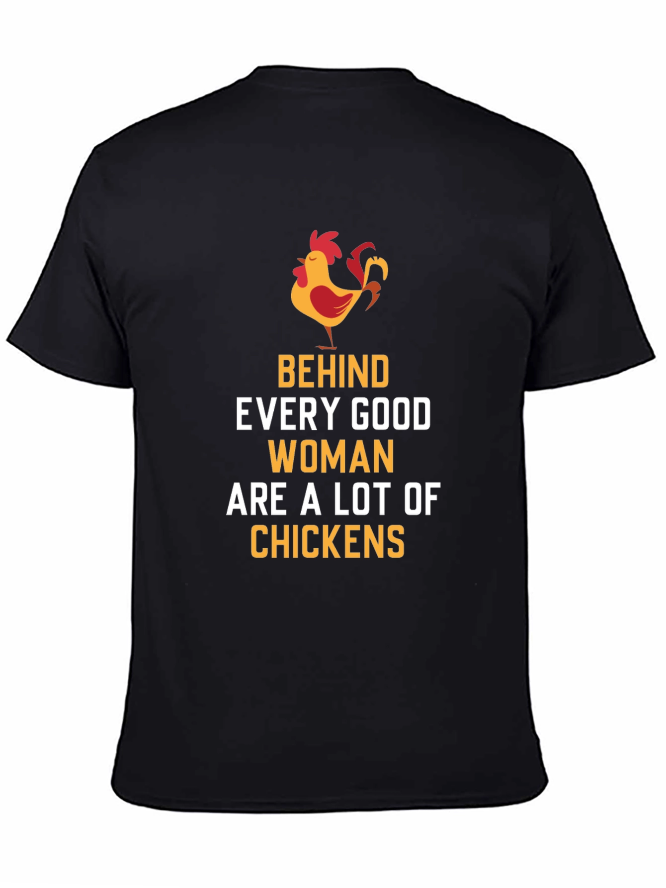 Black Behind Every Good Woman Funny Chicken T-Shirt view 4