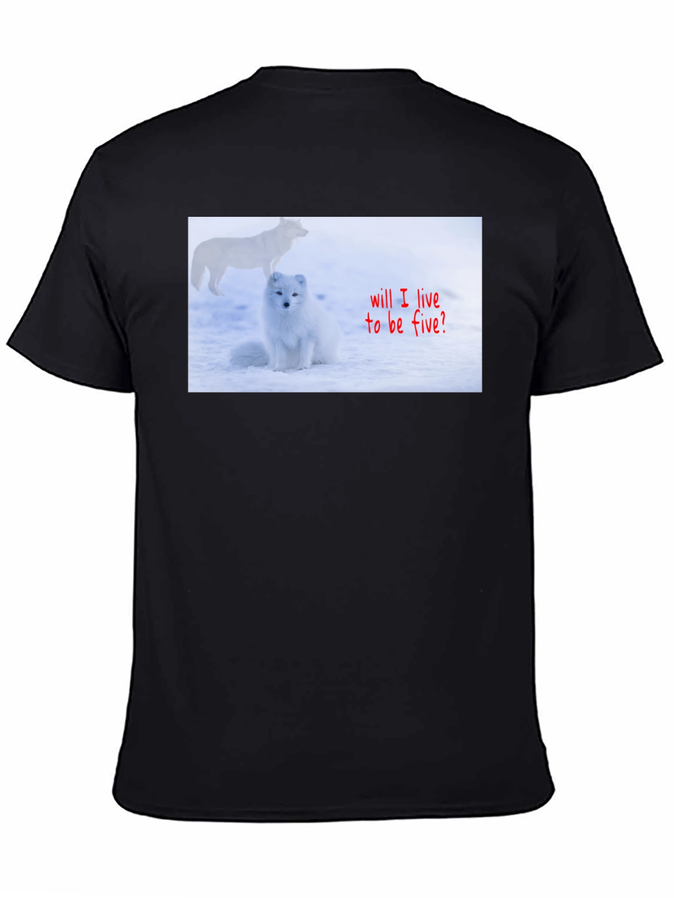 Black Arctic Fox T-Shirt - "Will I Live to Be Five?" view 4
