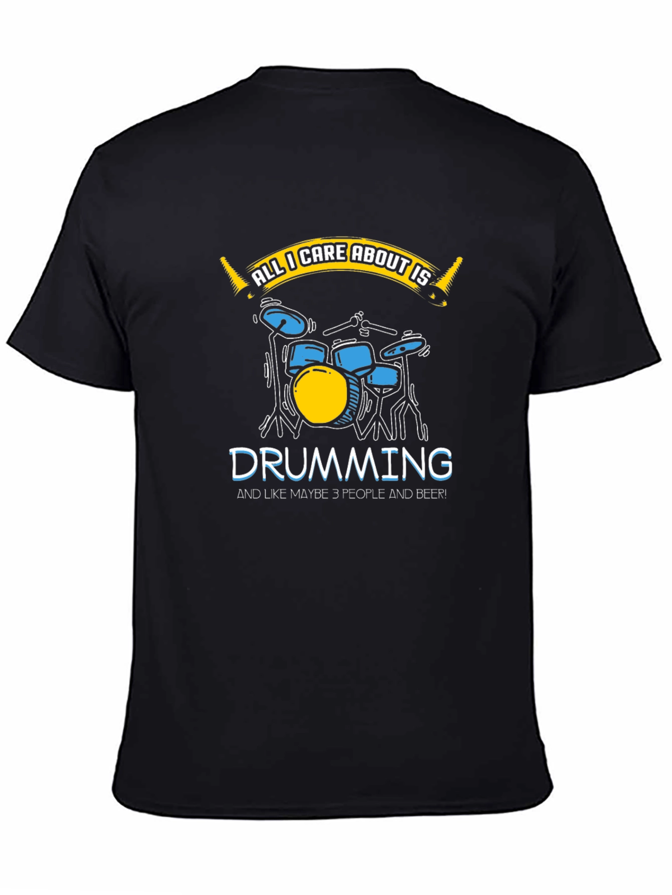 Black Drumming Lover T-Shirt - All I Care About Is Drumming view 4