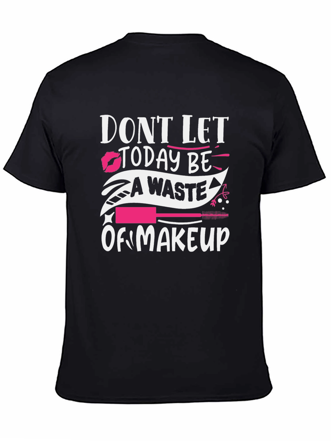 Black Makeup Lover Tee: Don't Let Today Be A Waste! view 4
