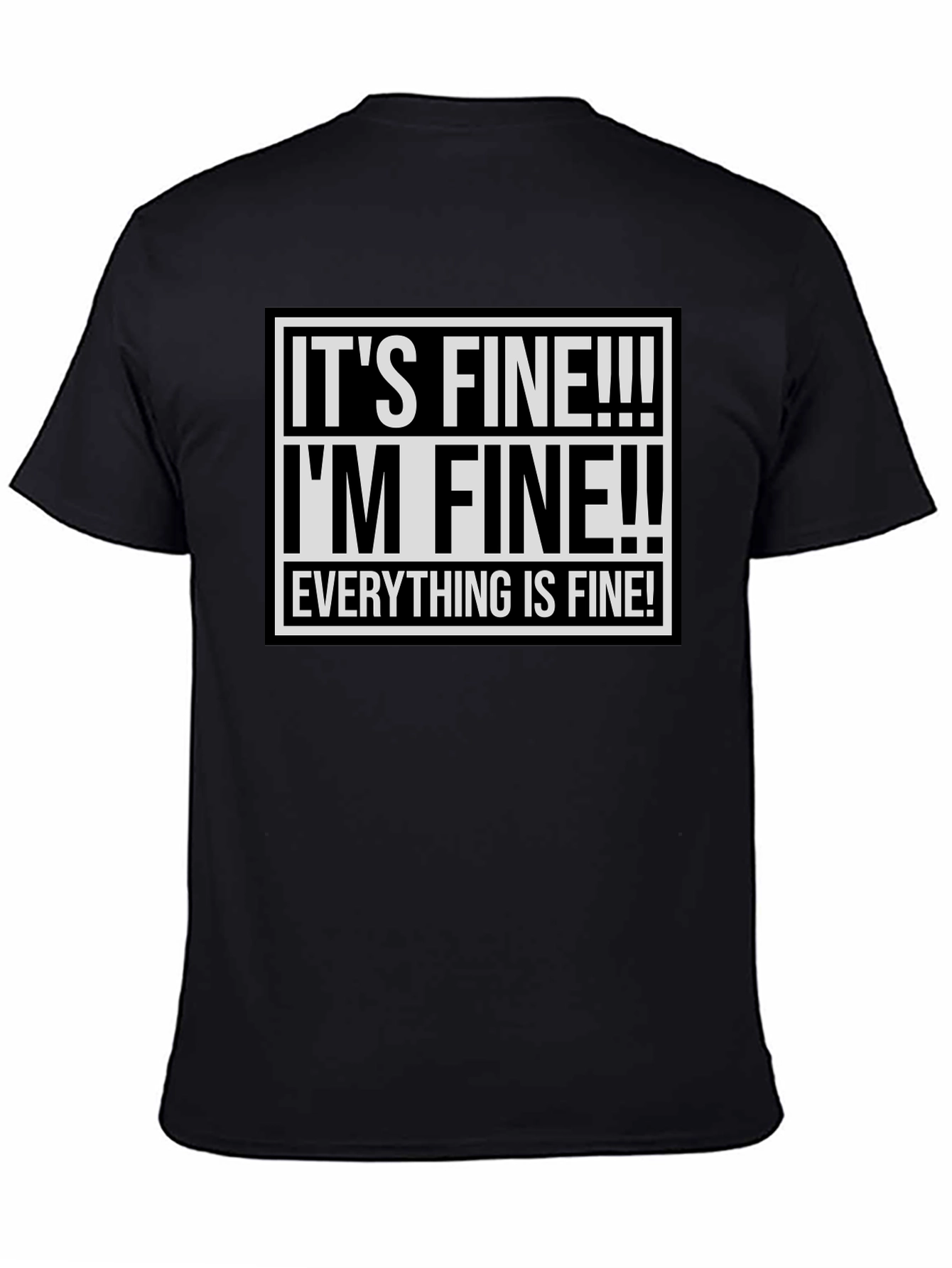 Black It's Fine! Graphic Tee - Funny Sarcastic Shirt view 4