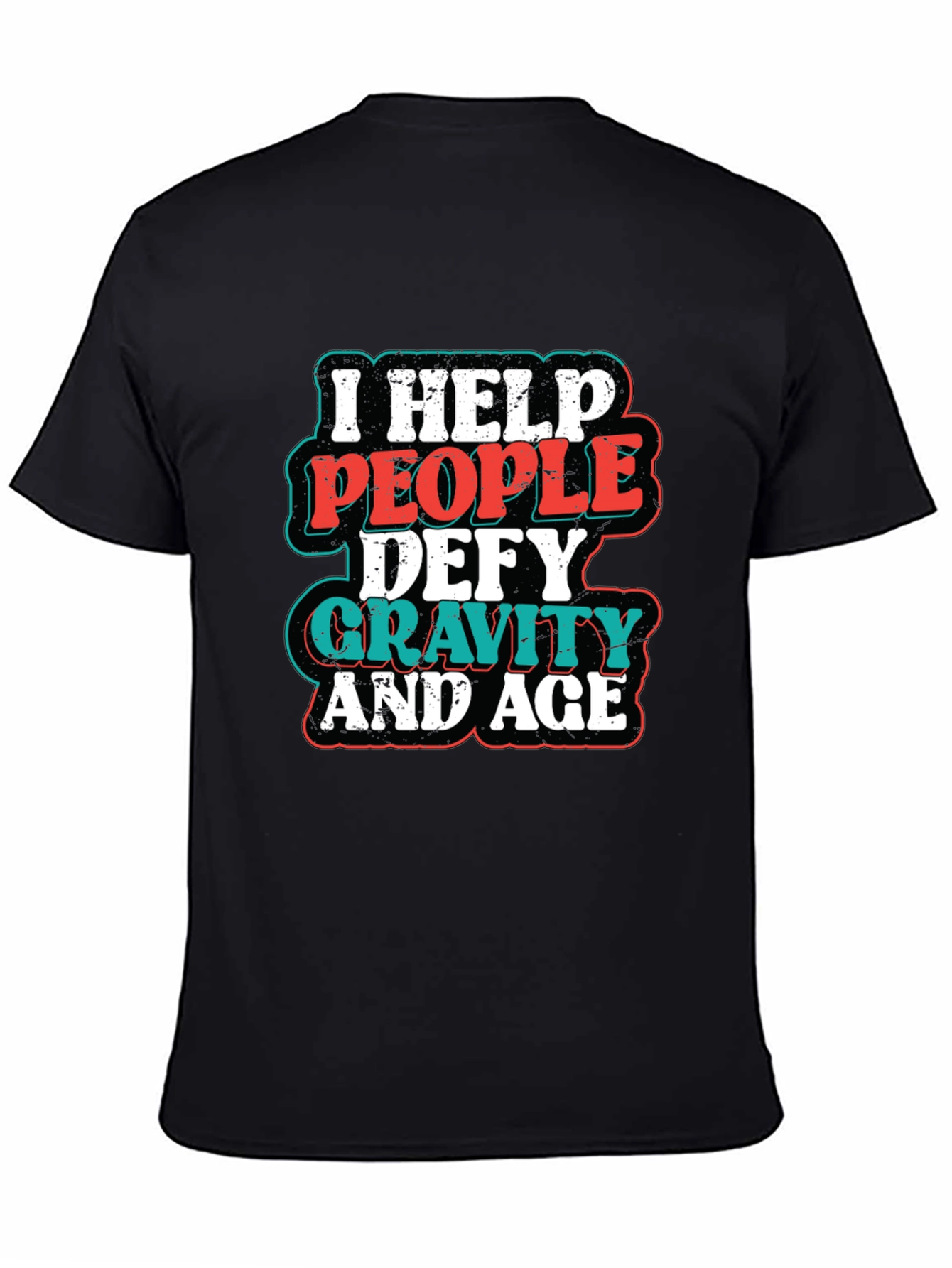Black I Help People Defy Gravity and Age T-Shirt view 4