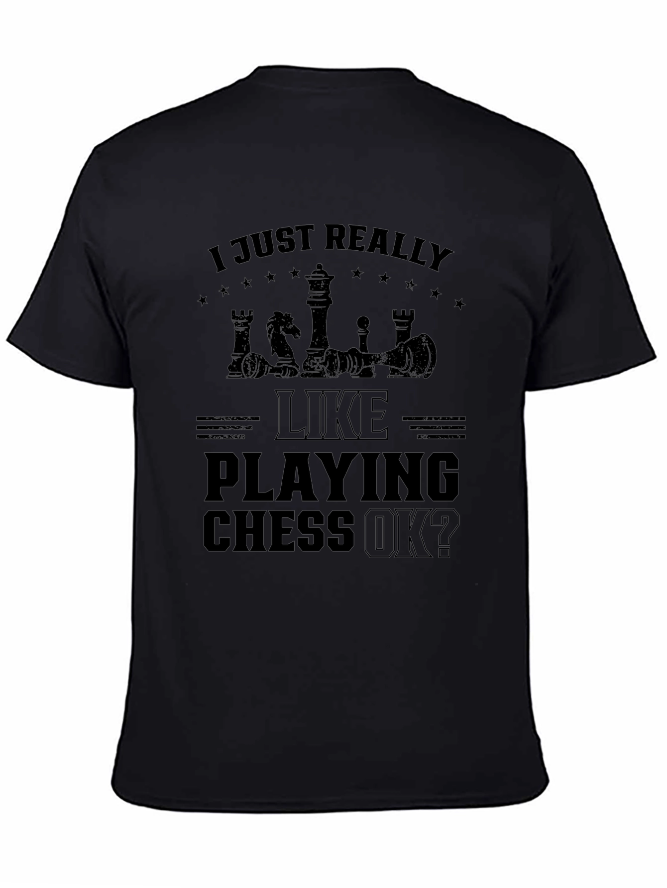 Black Chess Lover's T-Shirt: "I Just Really Like Playing Chess OK?" view 4