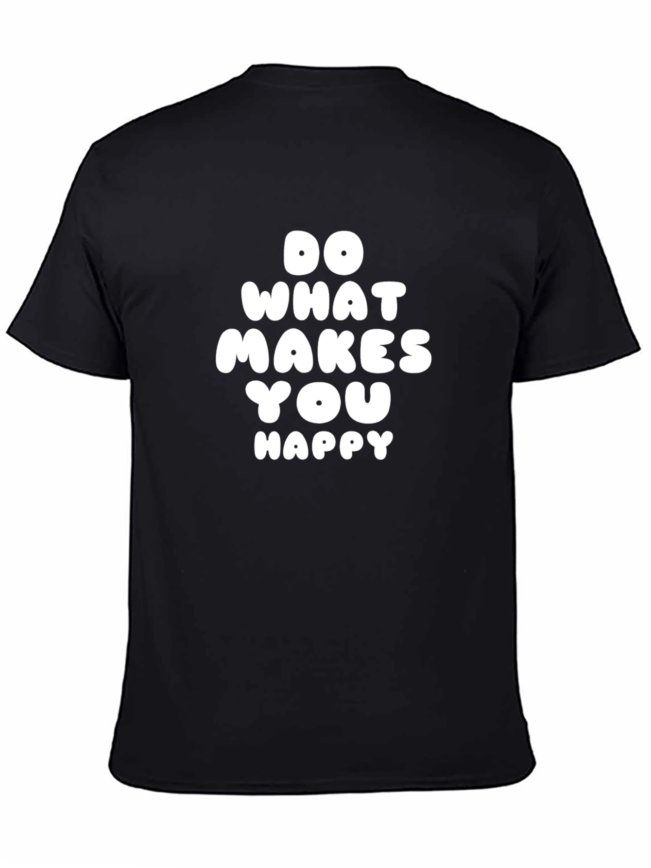 Black Do What Makes You Happy T-Shirt view 4