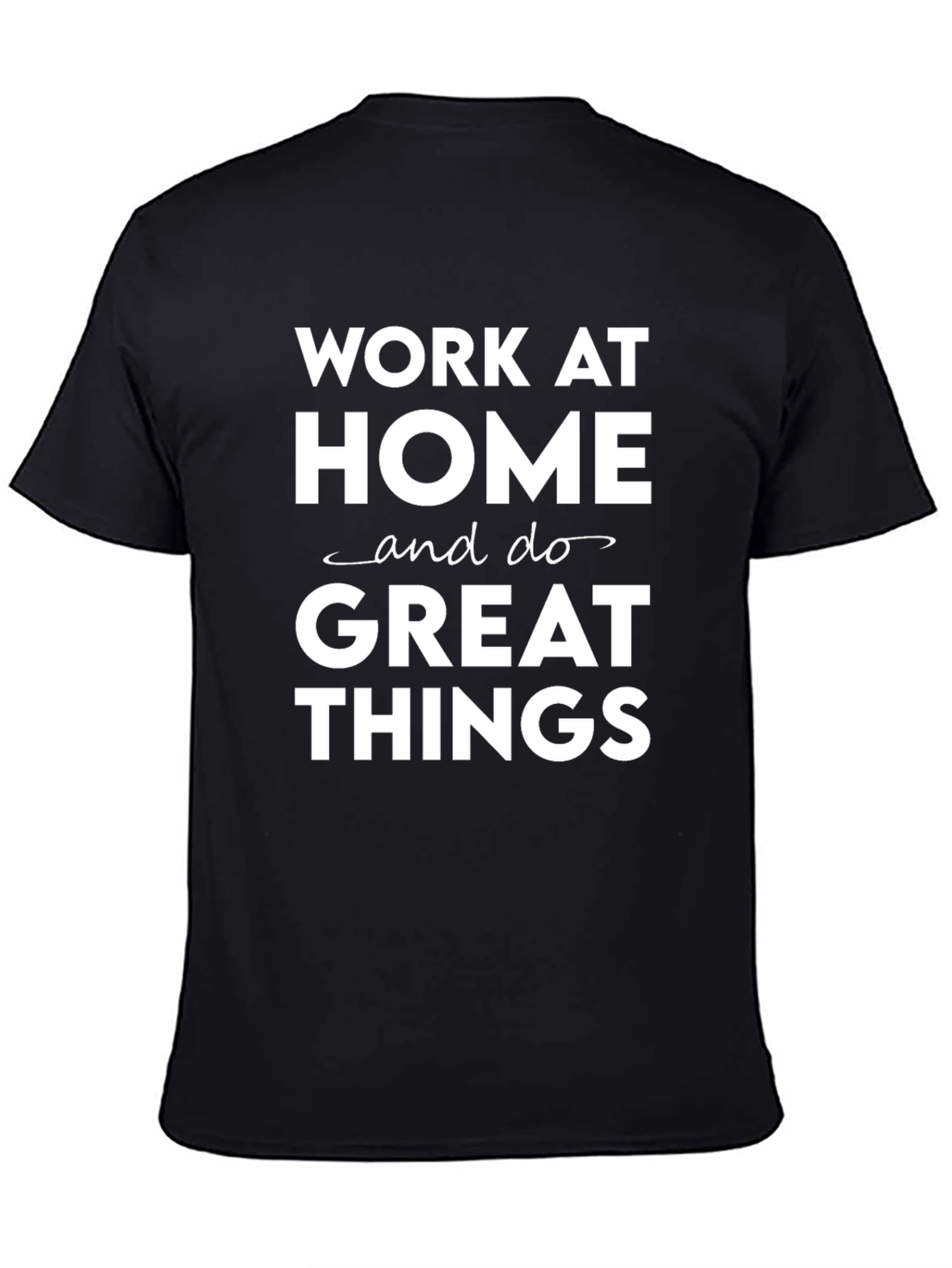 Black Work at Home Great Things Black T-Shirt view 4