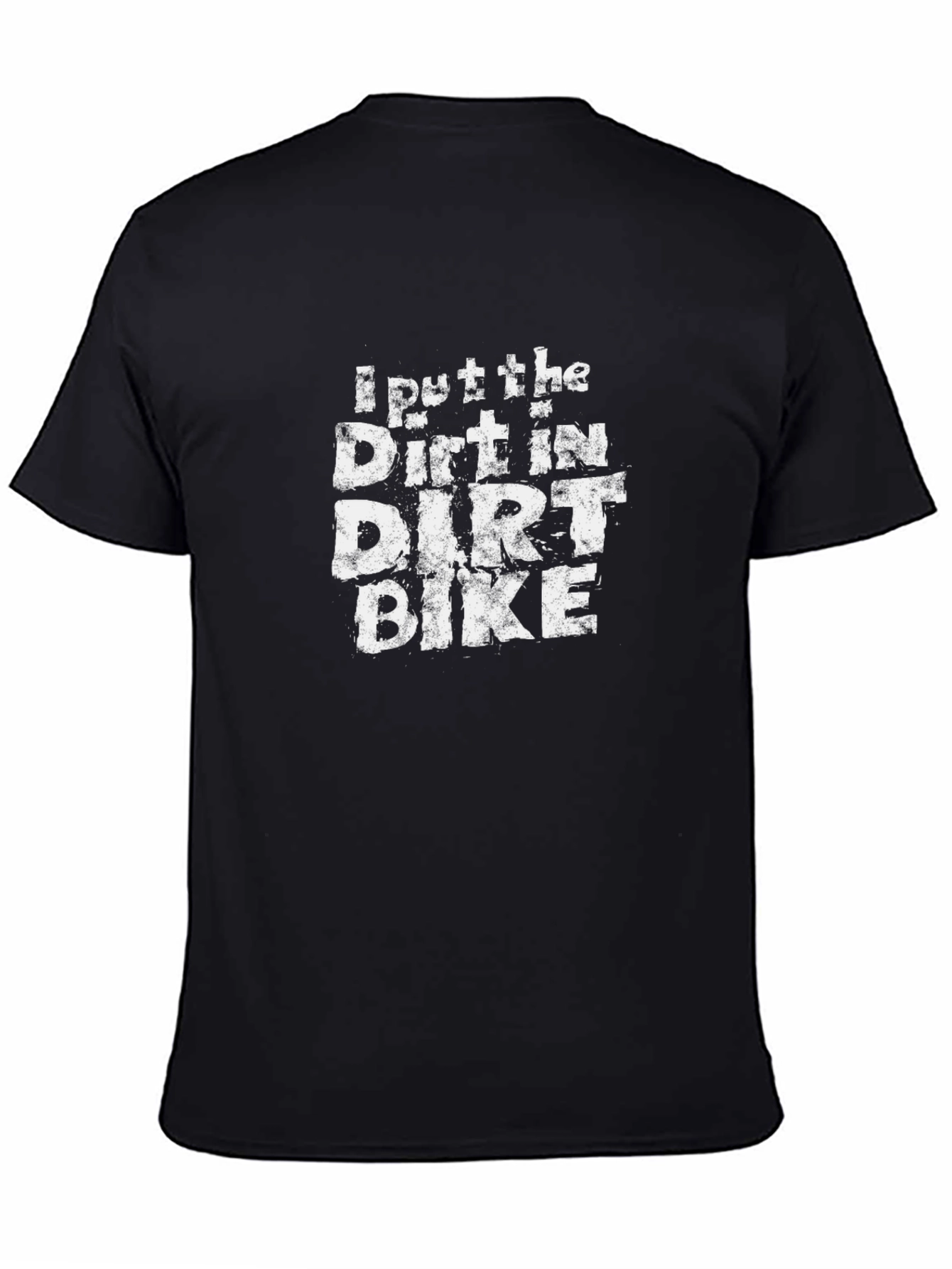 Dirt Bike T-Shirt: I Put the Dirt in Dirt Bike - 4
