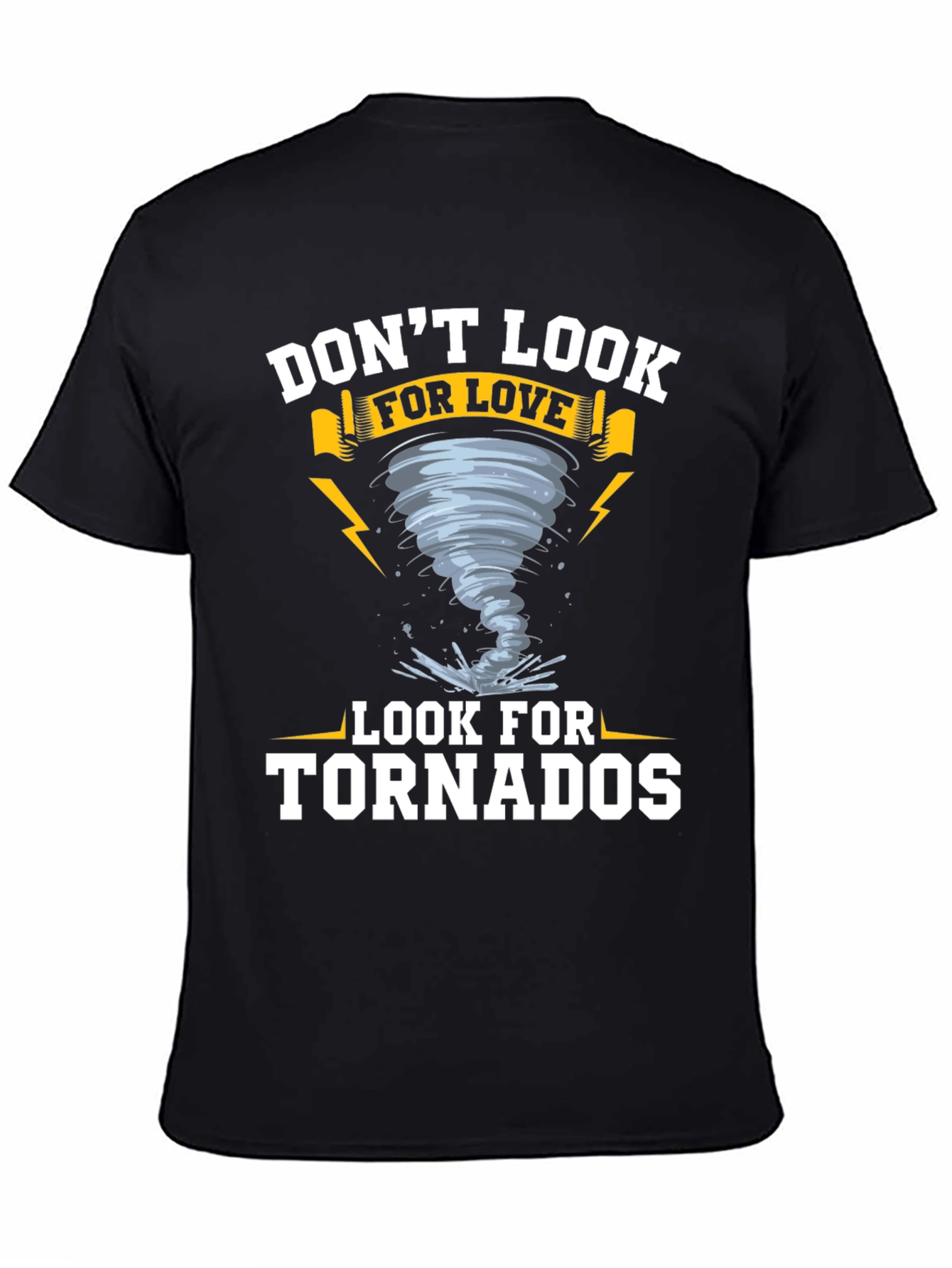 Black Don't Look for Love, Look for Tornadoes Black Graphic T-Shirt view 4