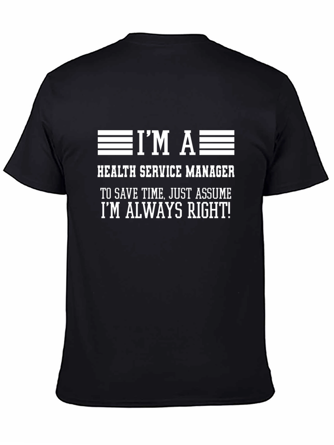 Black Health Service Manager T-Shirt - Always Right Tee view 4