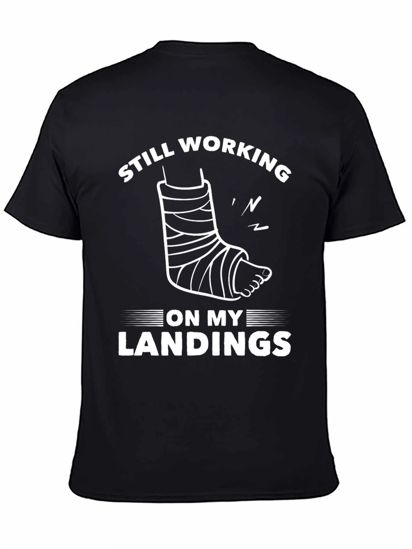 Black Still Working On My Landings Funny Broken Leg T-Shirt view 4