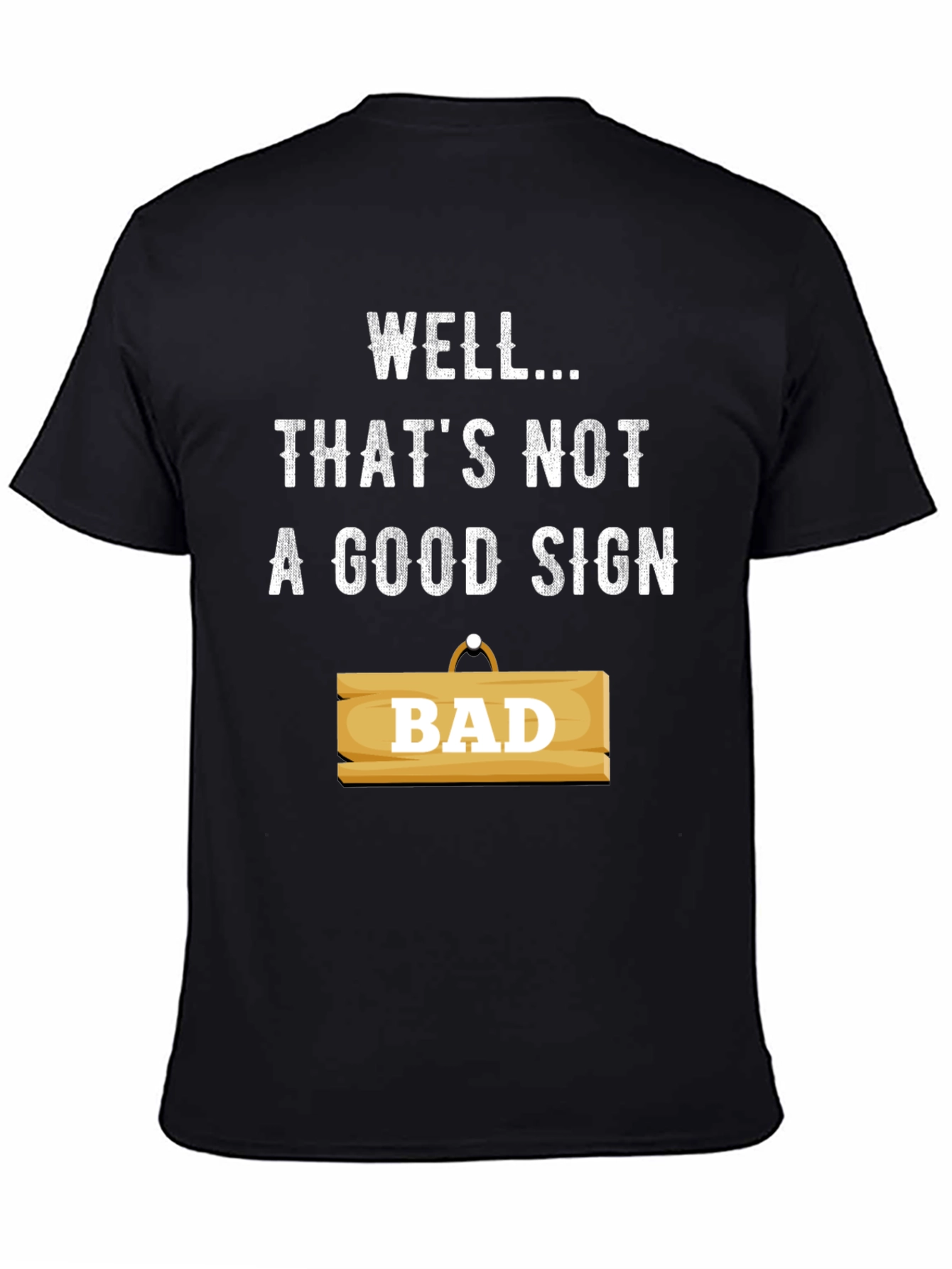 Black Well... That's Not a Good Sign T-Shirt view 4