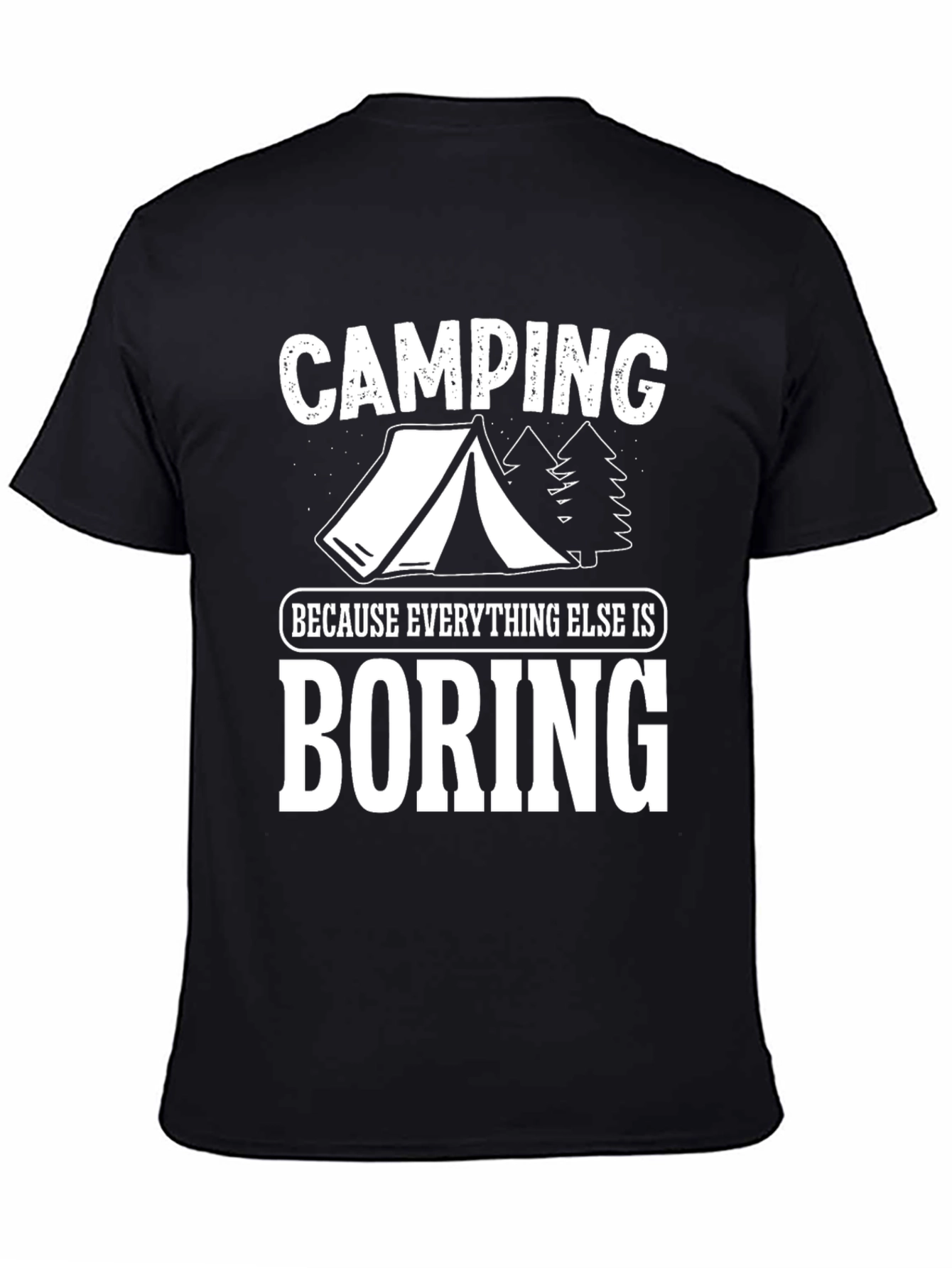 Camping Because Everything Else Is Boring T-Shirt - 4