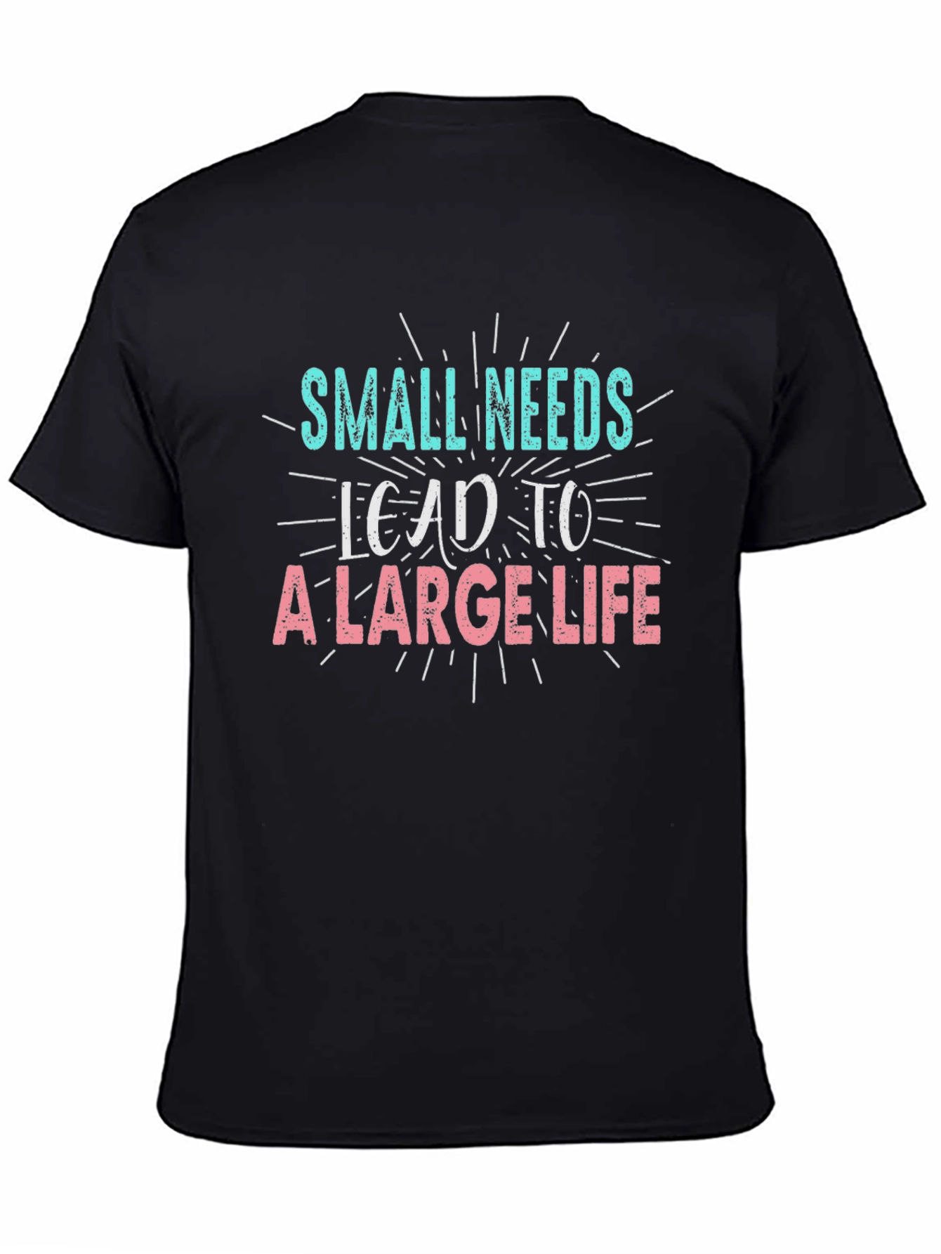 Black Small Needs Lead to a Large Life Black T-Shirt view 4