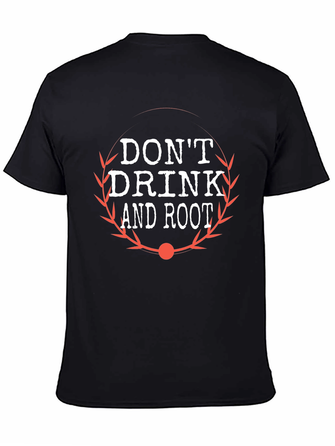 Black Don't Drink and Root Funny Graphic Tee view 4