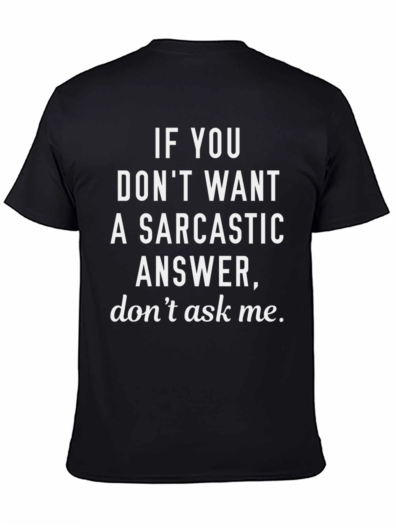 Black Sarcastic Answer T-Shirt - Funny Statement Tee view 4