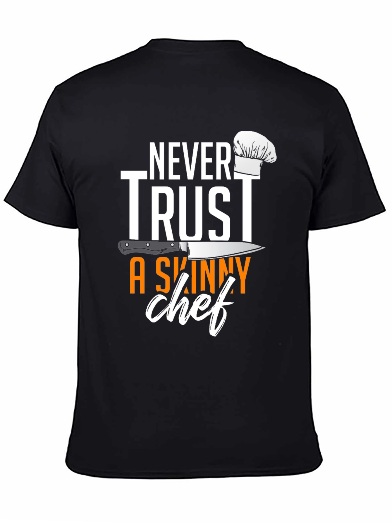 Black Never Trust A Skinny Chef T-Shirt view 4