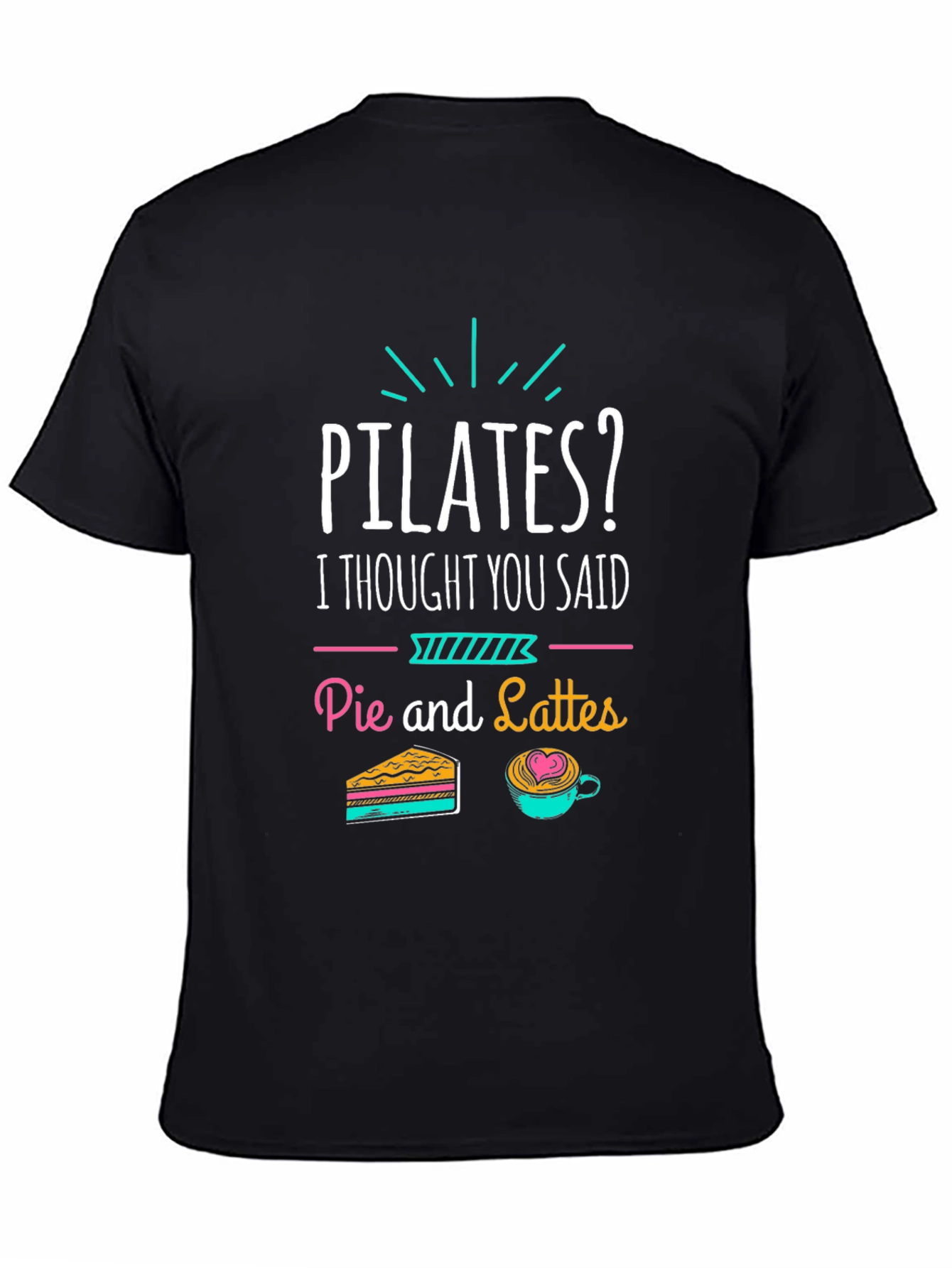 Black Pilates? Pie and Lattes Funny T-Shirt view 4
