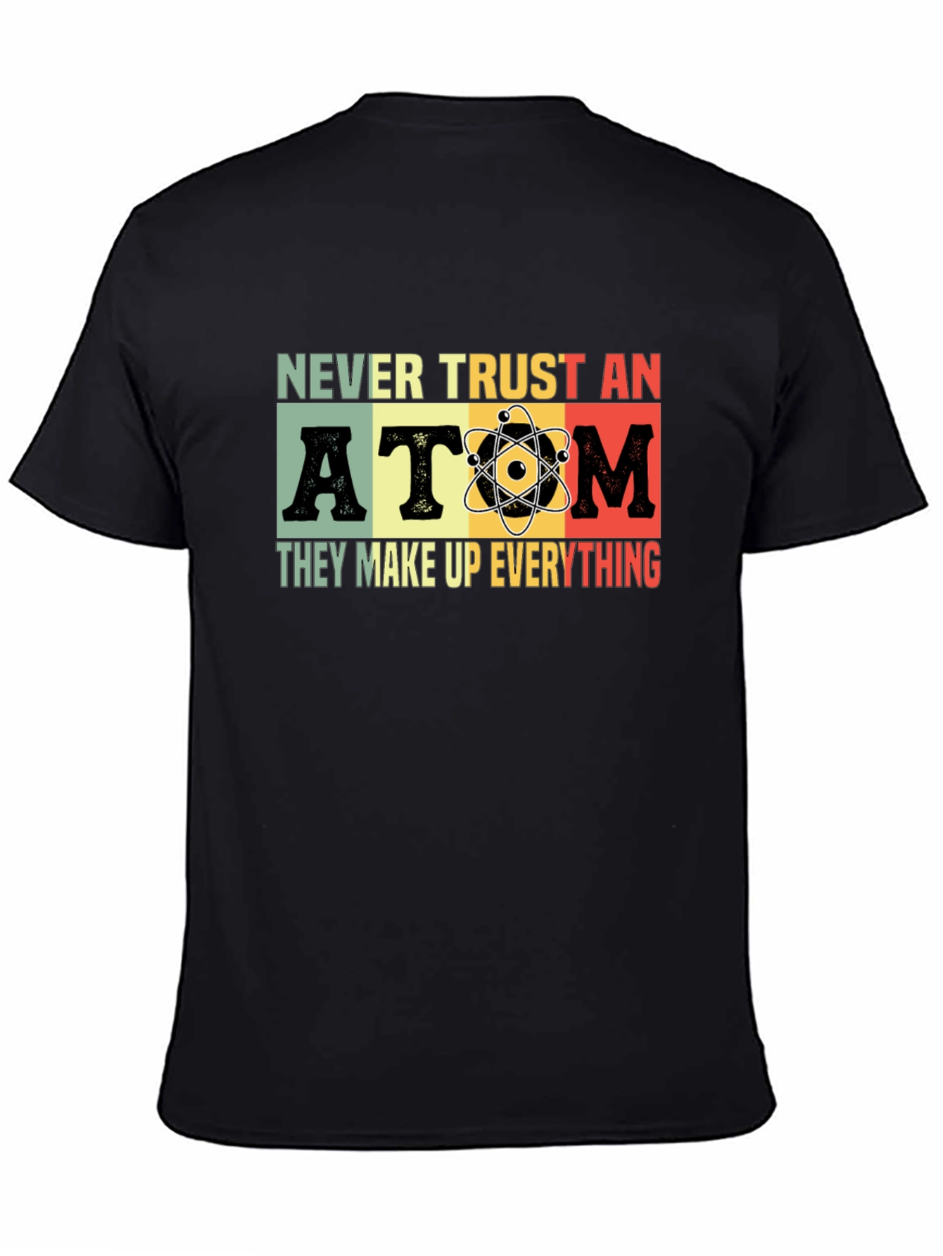 Black Never Trust An Atom Graphic T-Shirt view 4