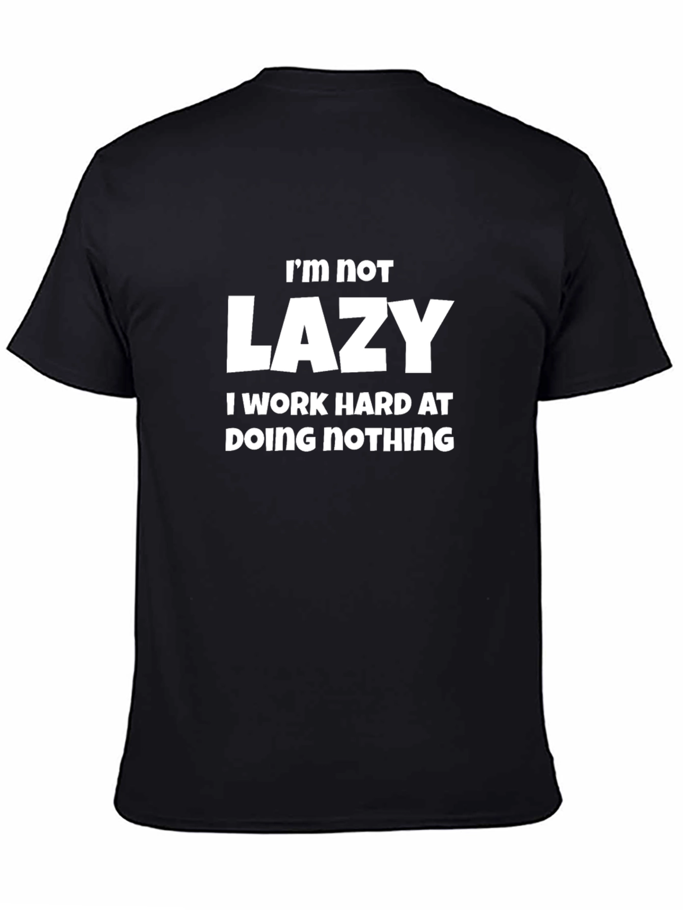 Black Funny Sarcastic T-Shirt: I'm Not Lazy view 4