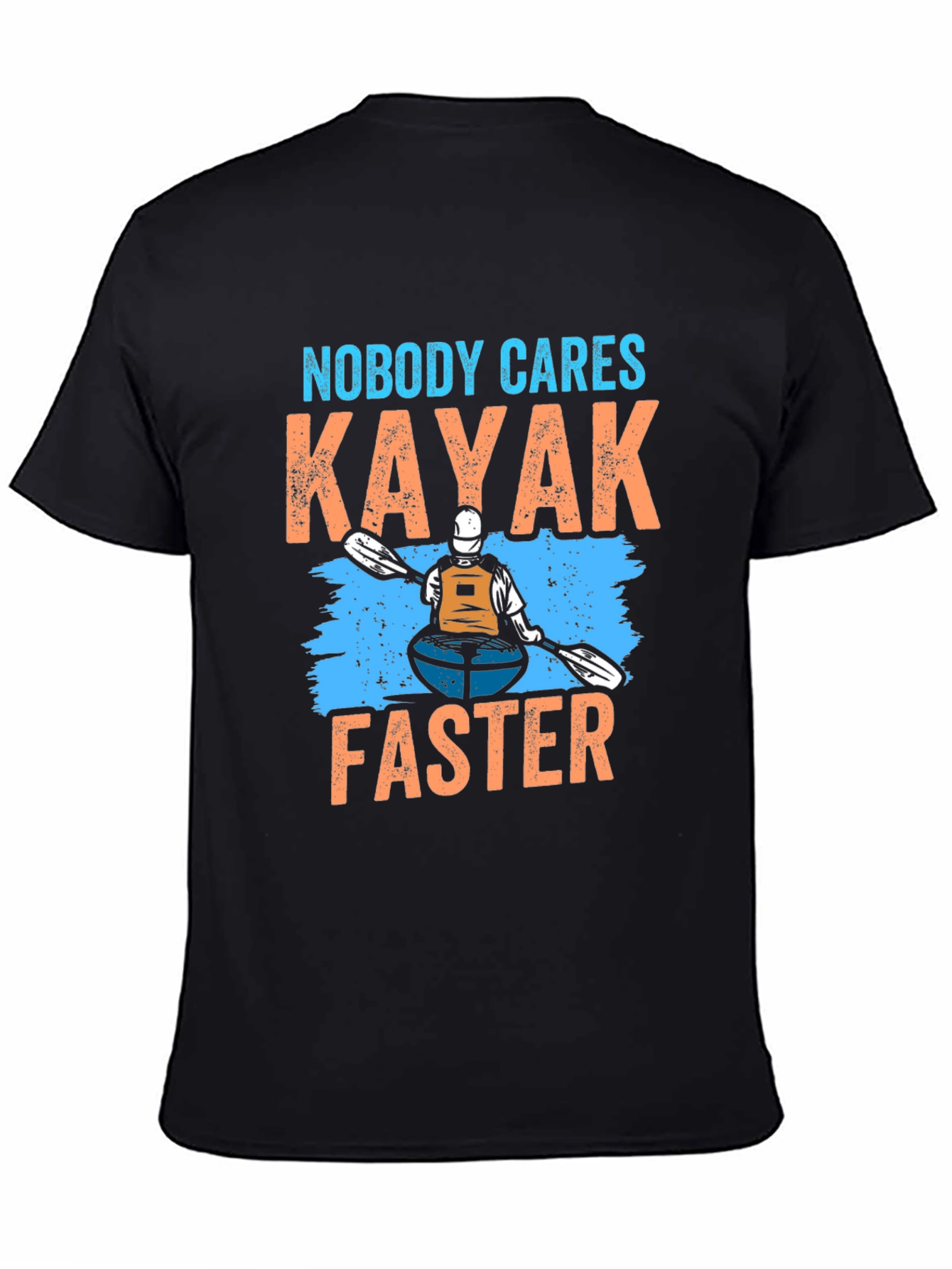 Nobody Cares Kayak Faster T-Shirt - 4