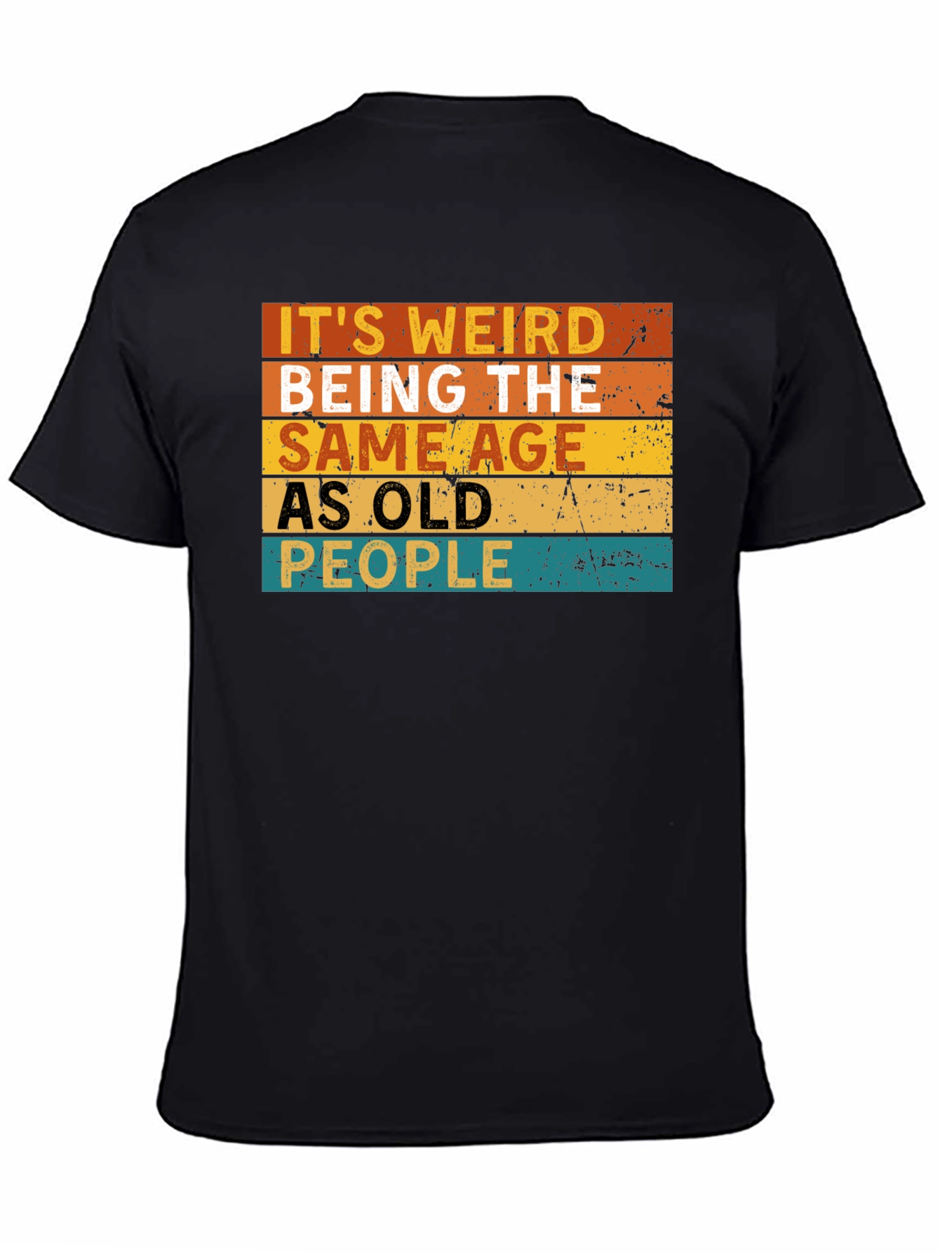 Black It's Weird Being The Same Age As Old People T-Shirt view 4