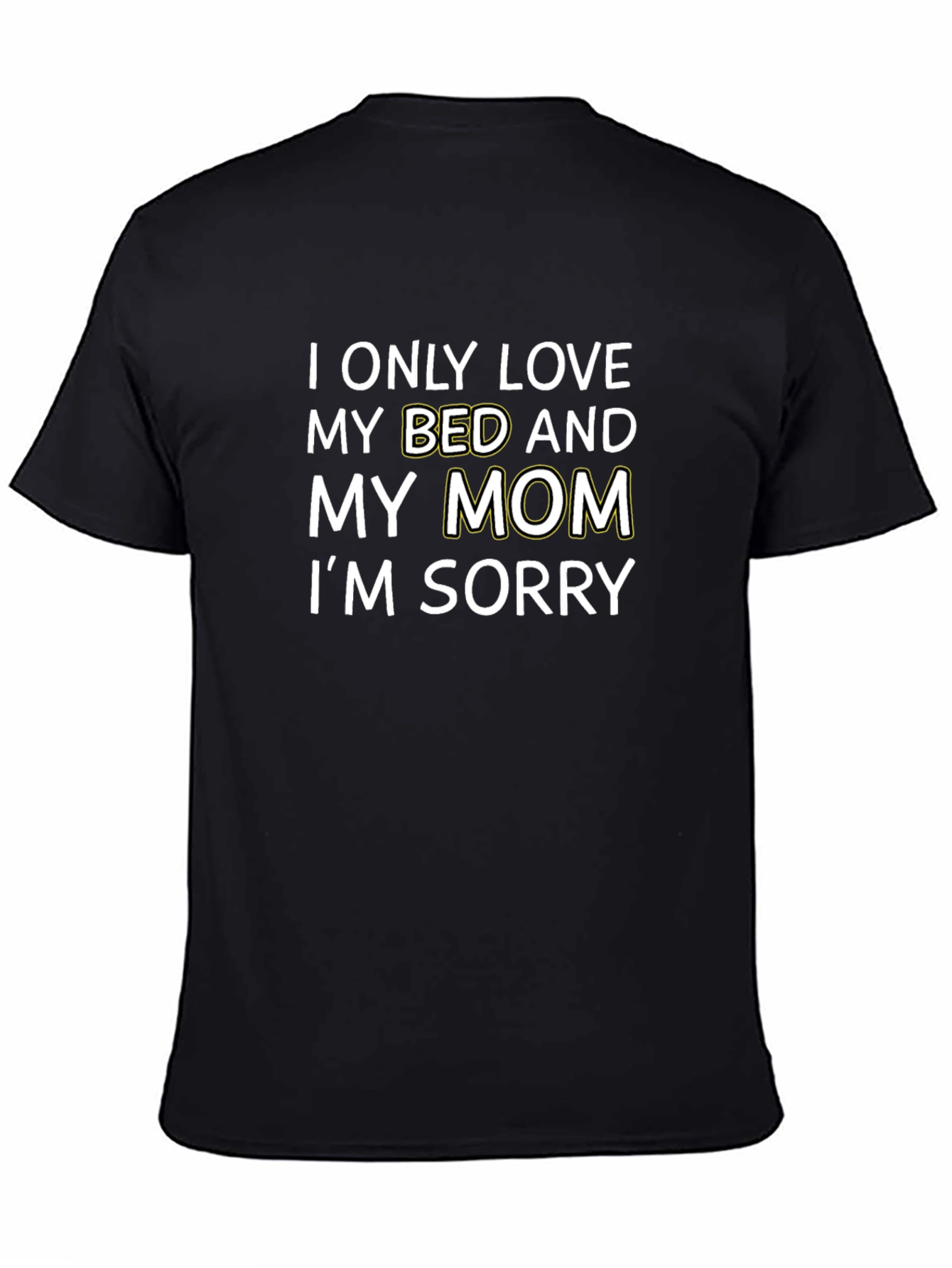 Black I Only Love My Bed and My Mom T-Shirt view 4