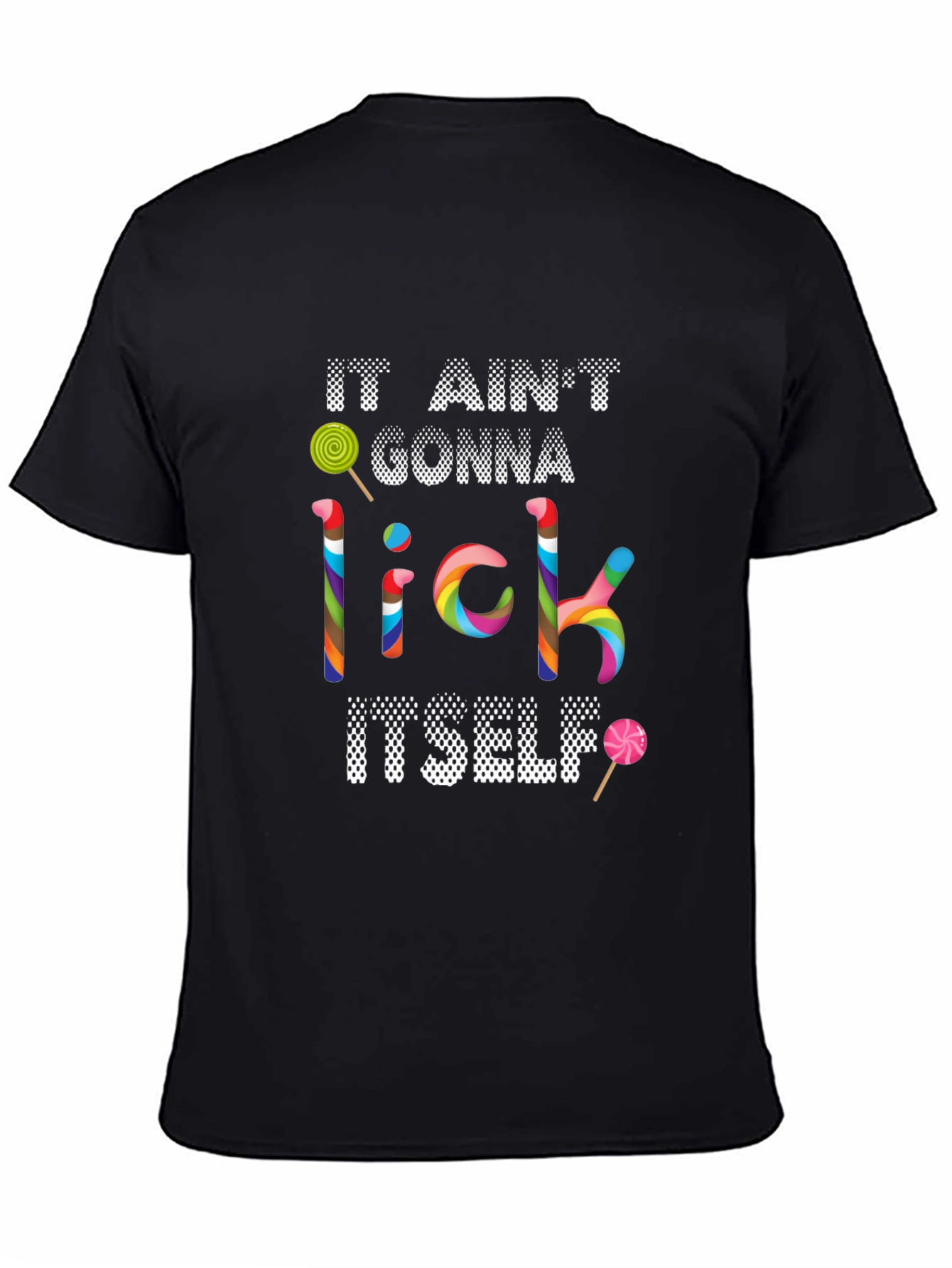 Black It Ain't Gonna Lick Itself T-Shirt view 4