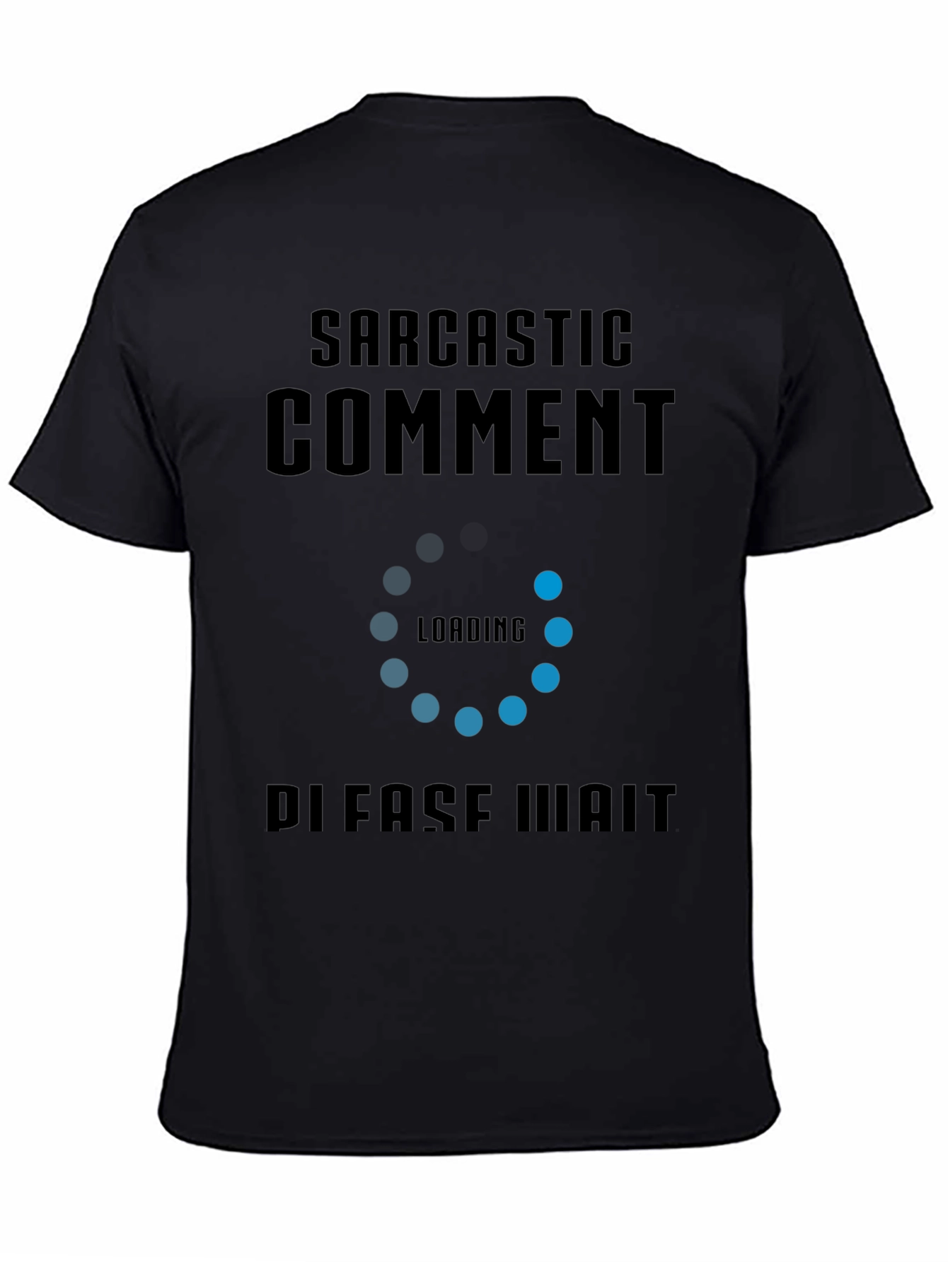 Black Sarcastic Comment Loading Funny Graphic Tee view 4