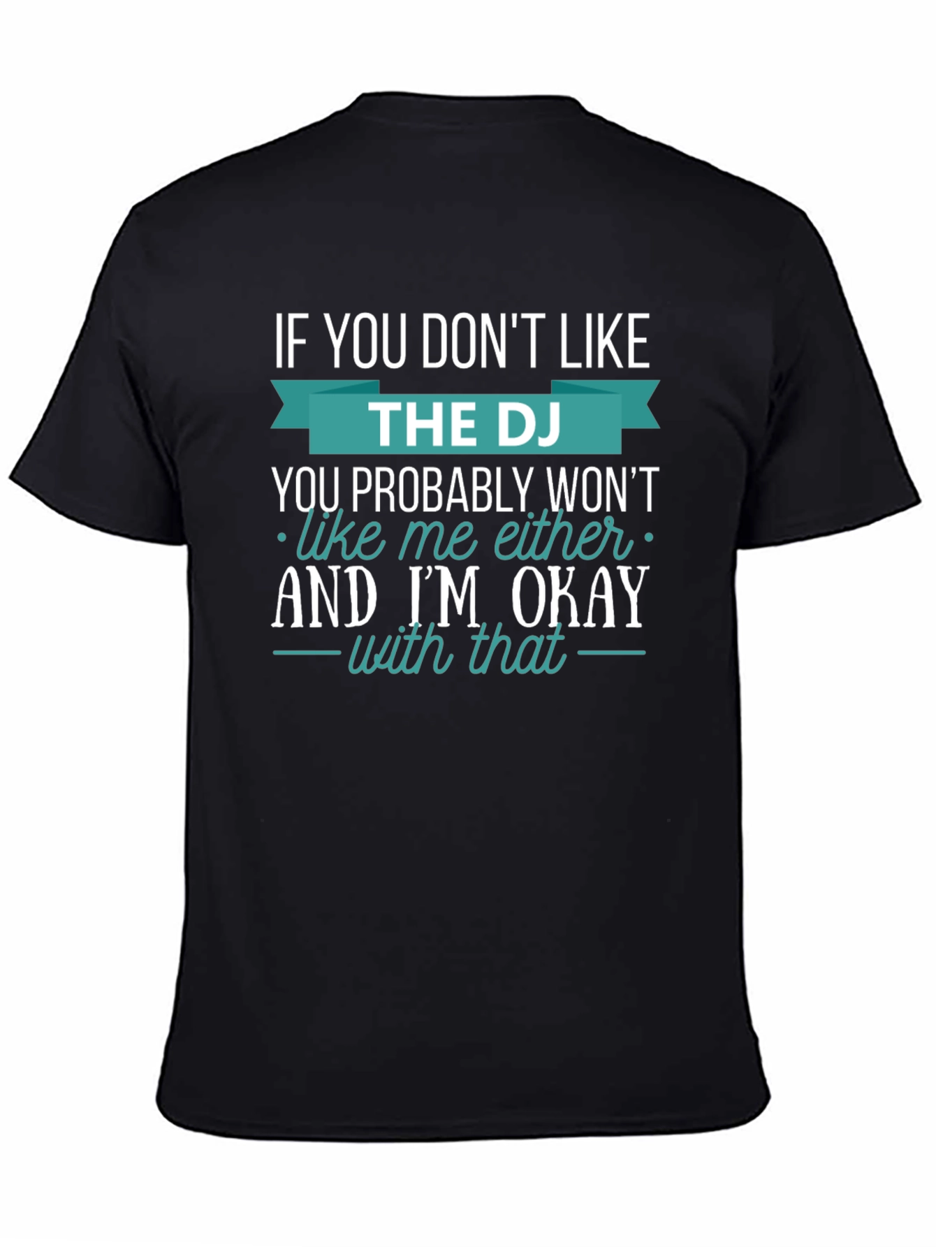 Black DJ Graphic Tee - If You Don't Like the DJ, I'm Okay view 4