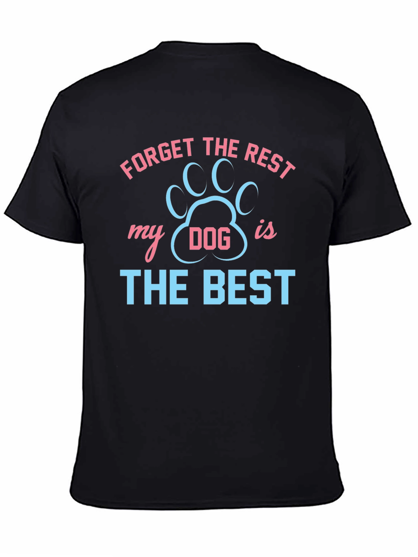 Black Forget the Rest My Dog is the Best T-Shirt view 4