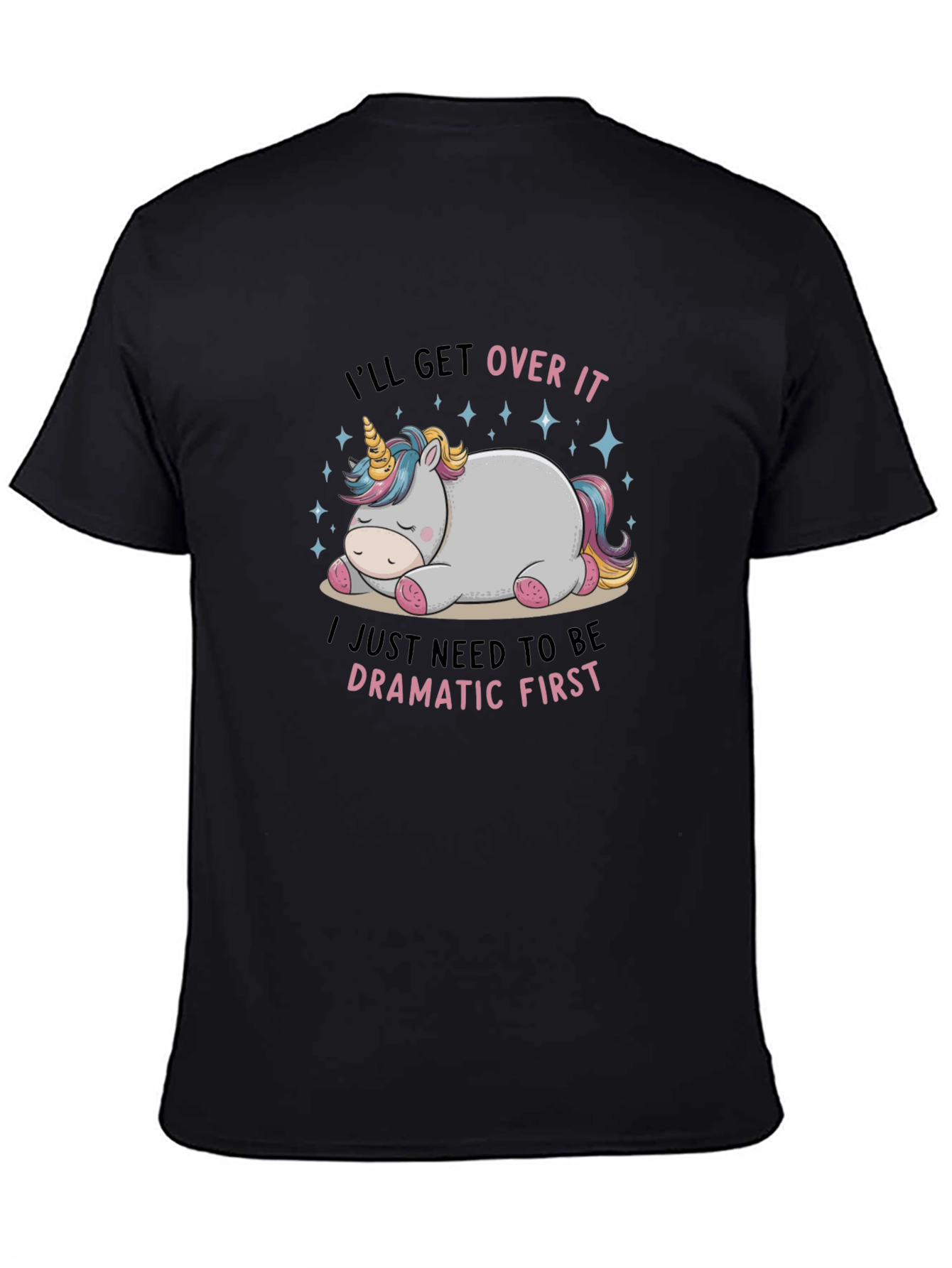 Black Dramatic Unicorn T-Shirt - I'll Get Over It Tee view 4