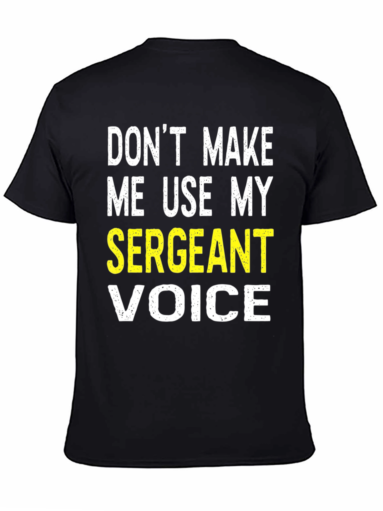 Black Sergeant Voice T-Shirt - Funny Military Humor Tee view 4