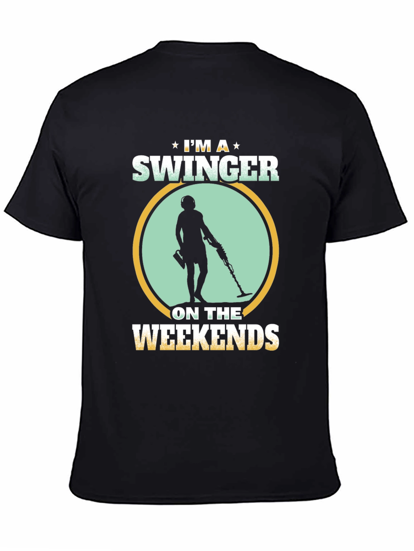 I'm a Swinger on the Weekends T-Shirt - Metal Detecting - 4