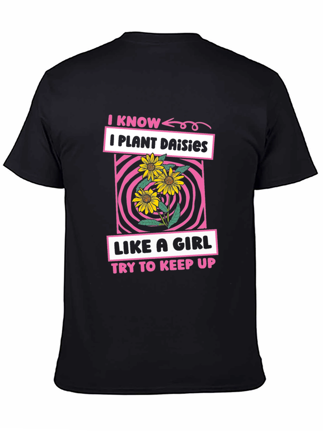 Black I Plant Daisies Like a Girl T-Shirt view 4