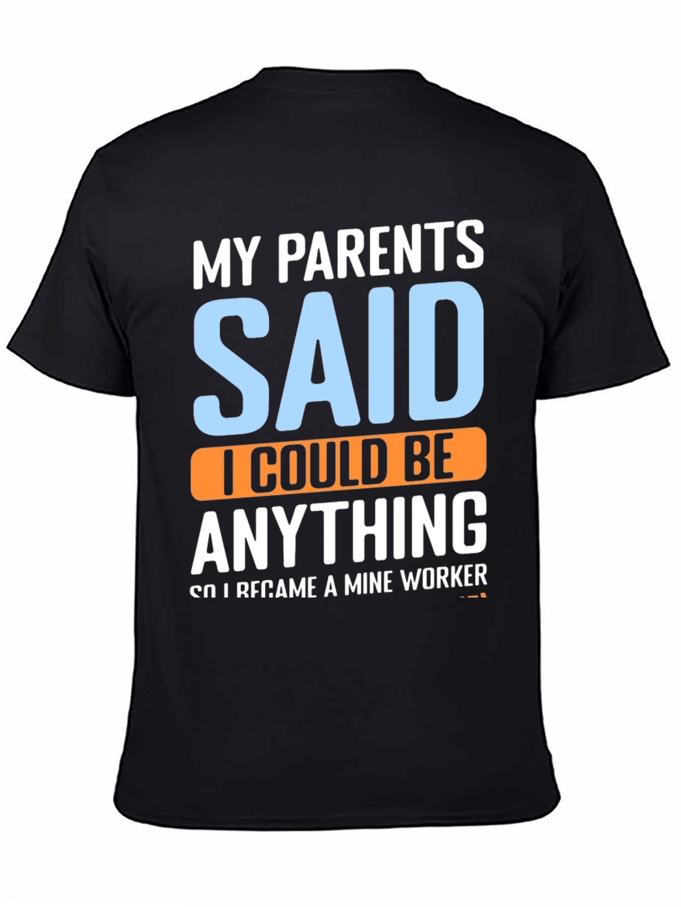 Black My Parents Said T-Shirt - Mine Worker view 4