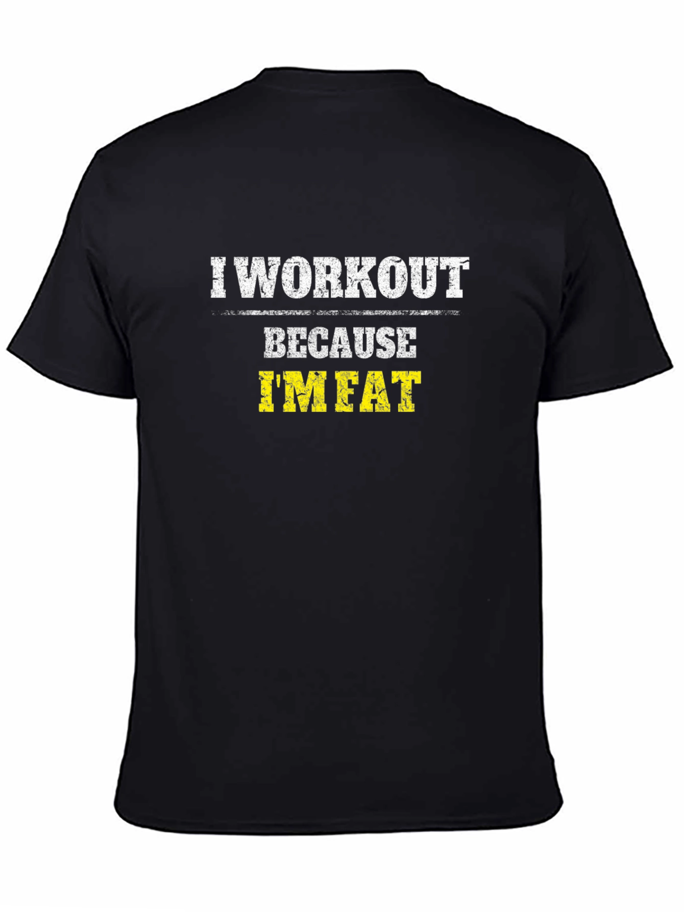 Black Workout Humor T-Shirt: I Workout Because I'm Fat view 4