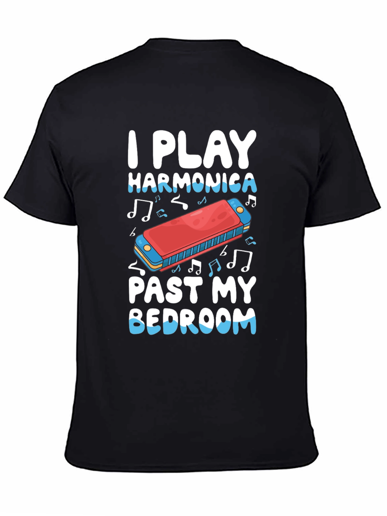I Play Harmonica Past My Bedroom Black T-Shirt - 4