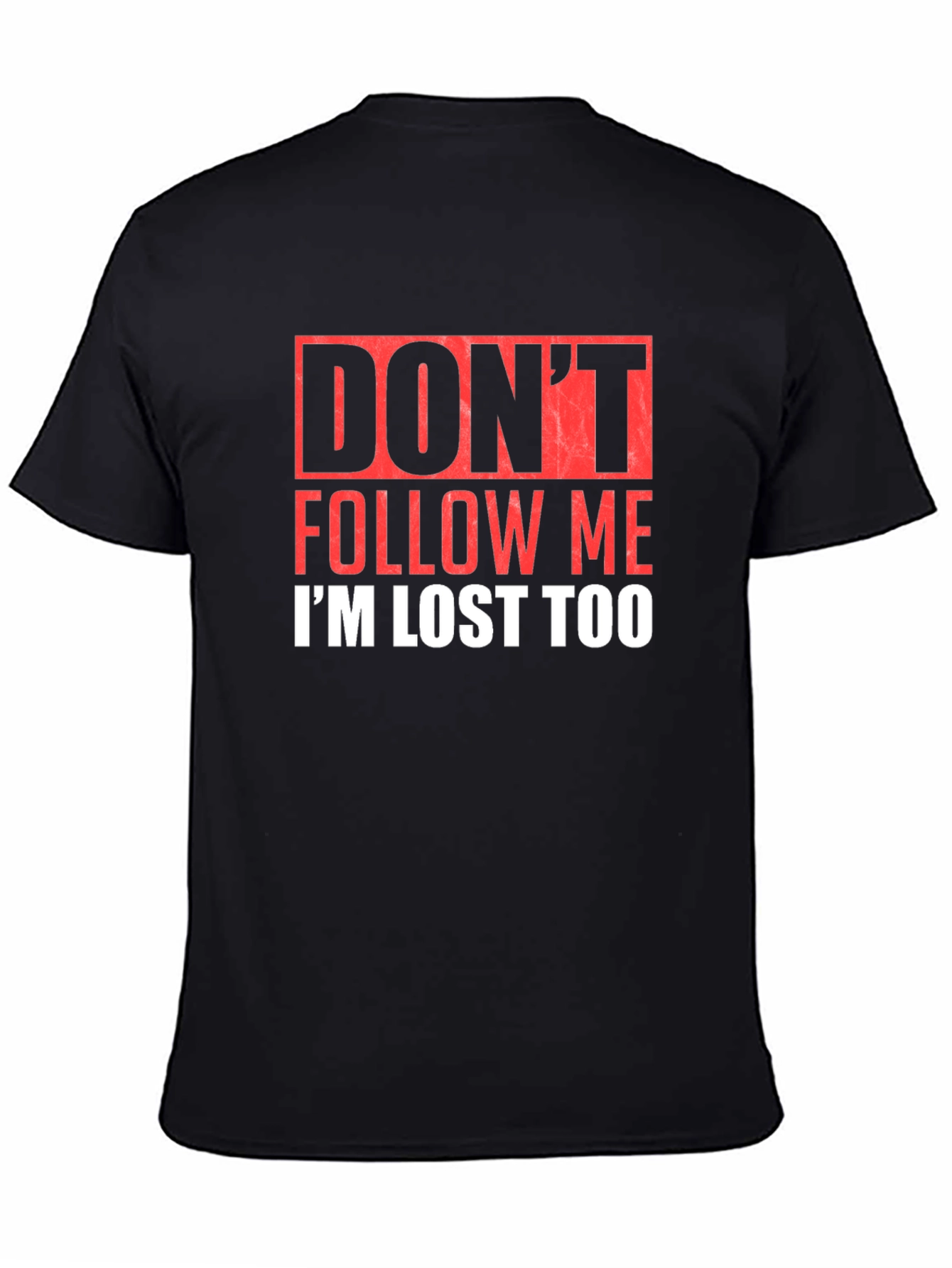 Black Don't Follow Me I'm Lost Too Graphic Tee view 4