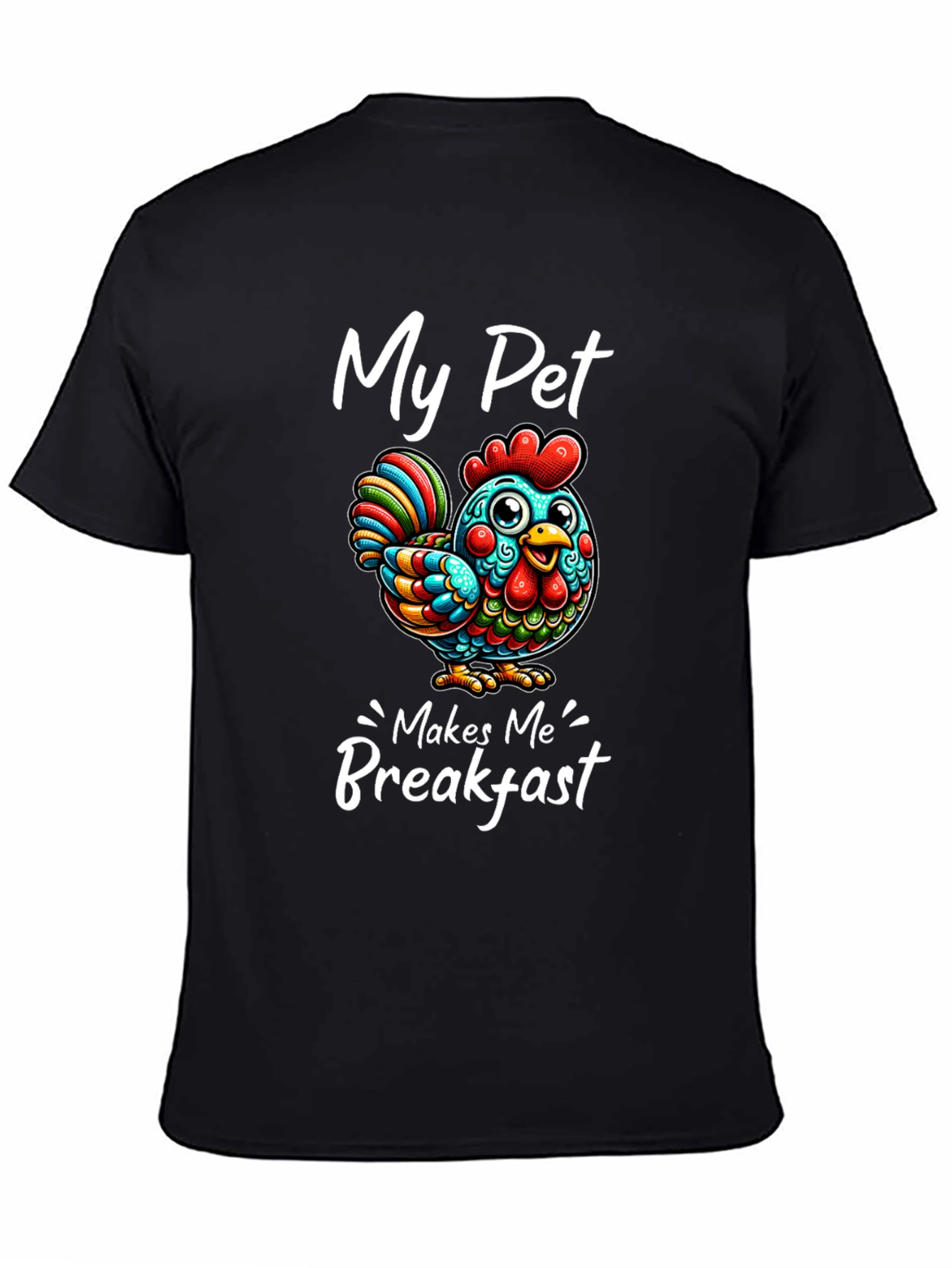 Black Funny Chicken T-Shirt - "My Pet Makes Me Breakfast" view 4