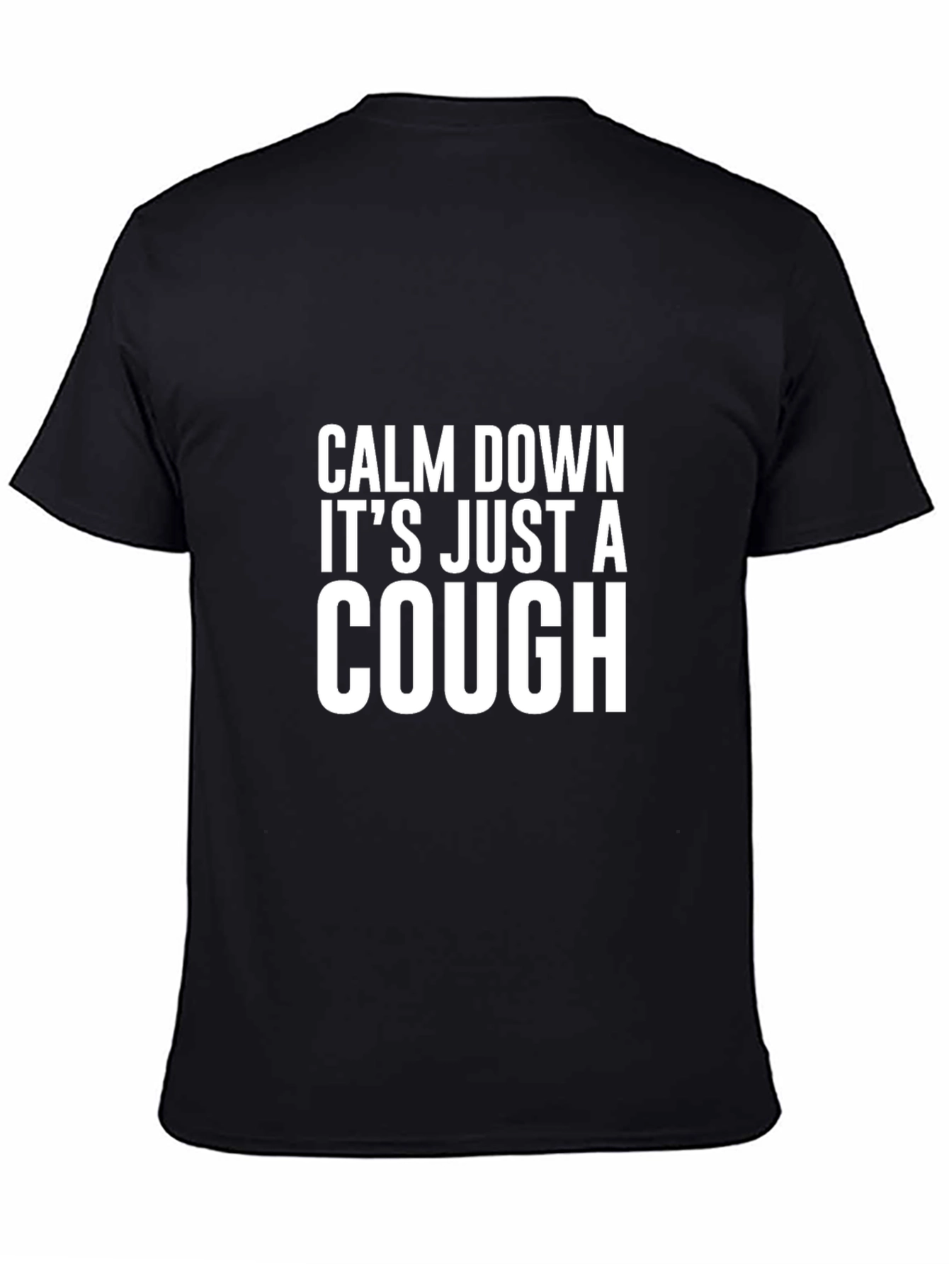 Black Calm Down It's Just a Cough T-Shirt view 4