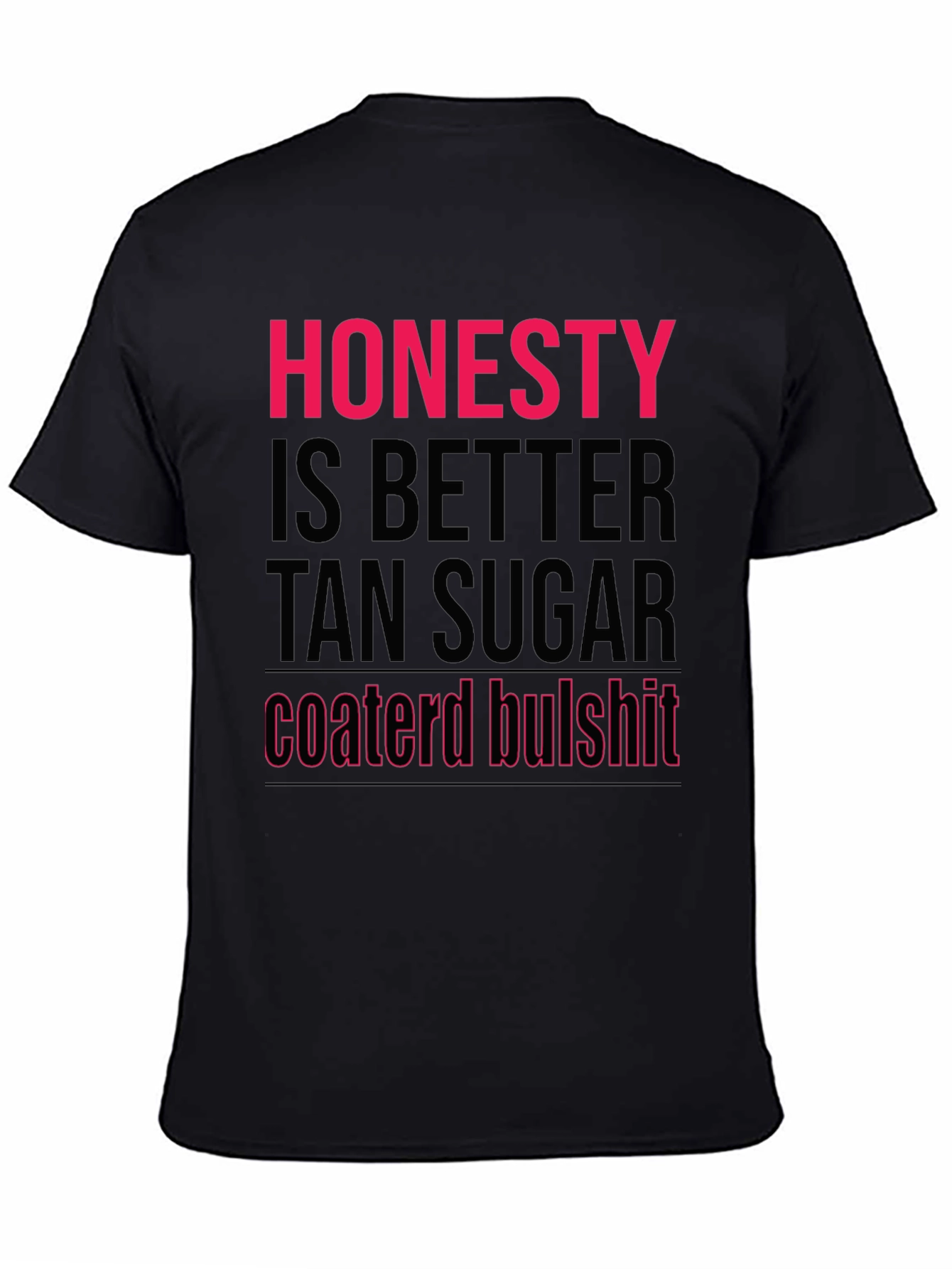 Black Honesty Better Than Sugar T-Shirt view 4