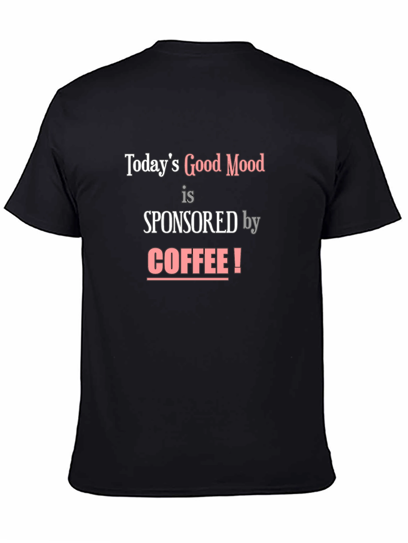 Black Coffee Lover's T-Shirt - Today's Good Mood view 4